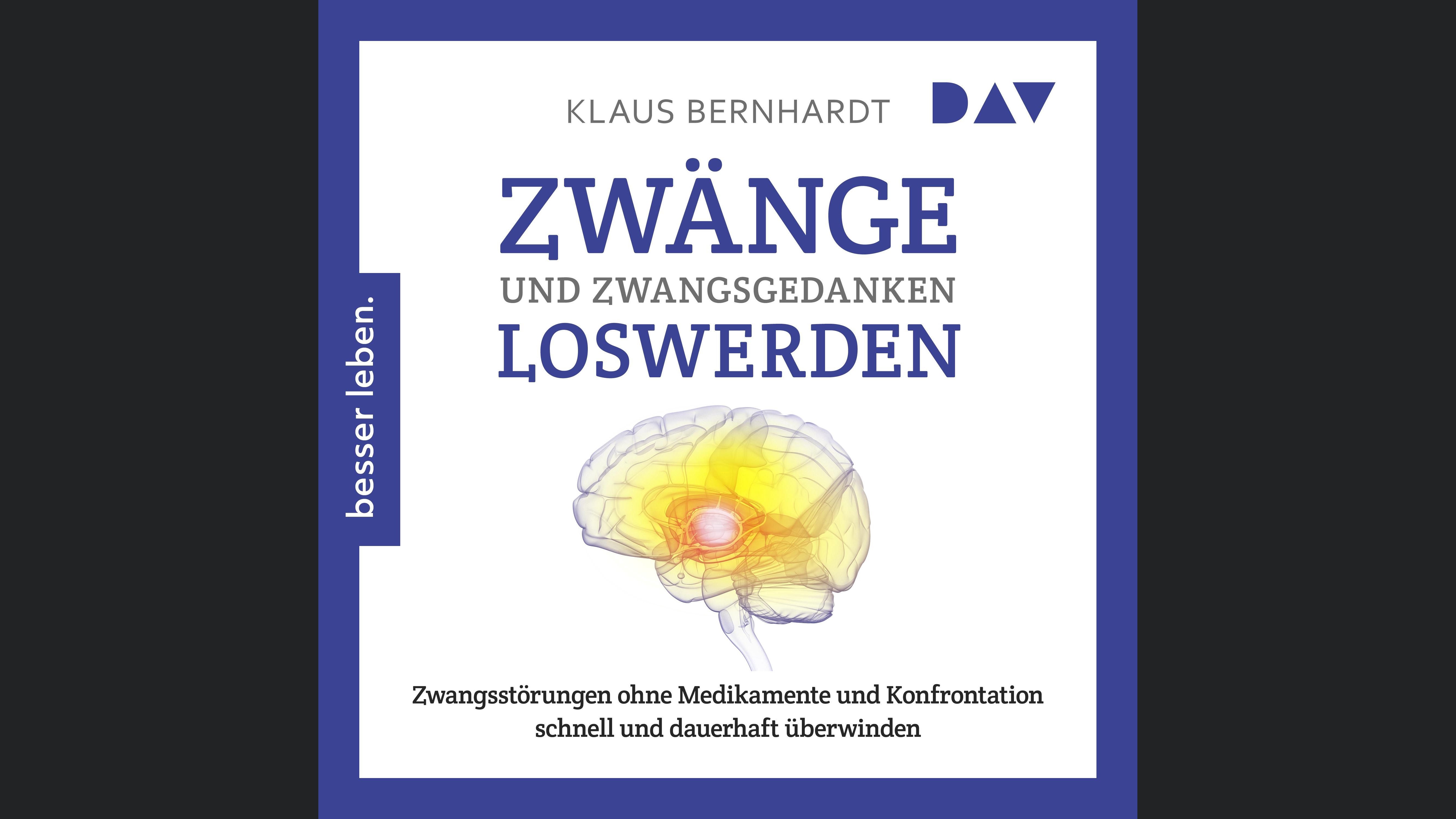 Zwänge und Zwangsgedanken loswerden. Zwangsstörungen ohne Medikamente und Konfrontation schnell und dauerhaft überwinden
