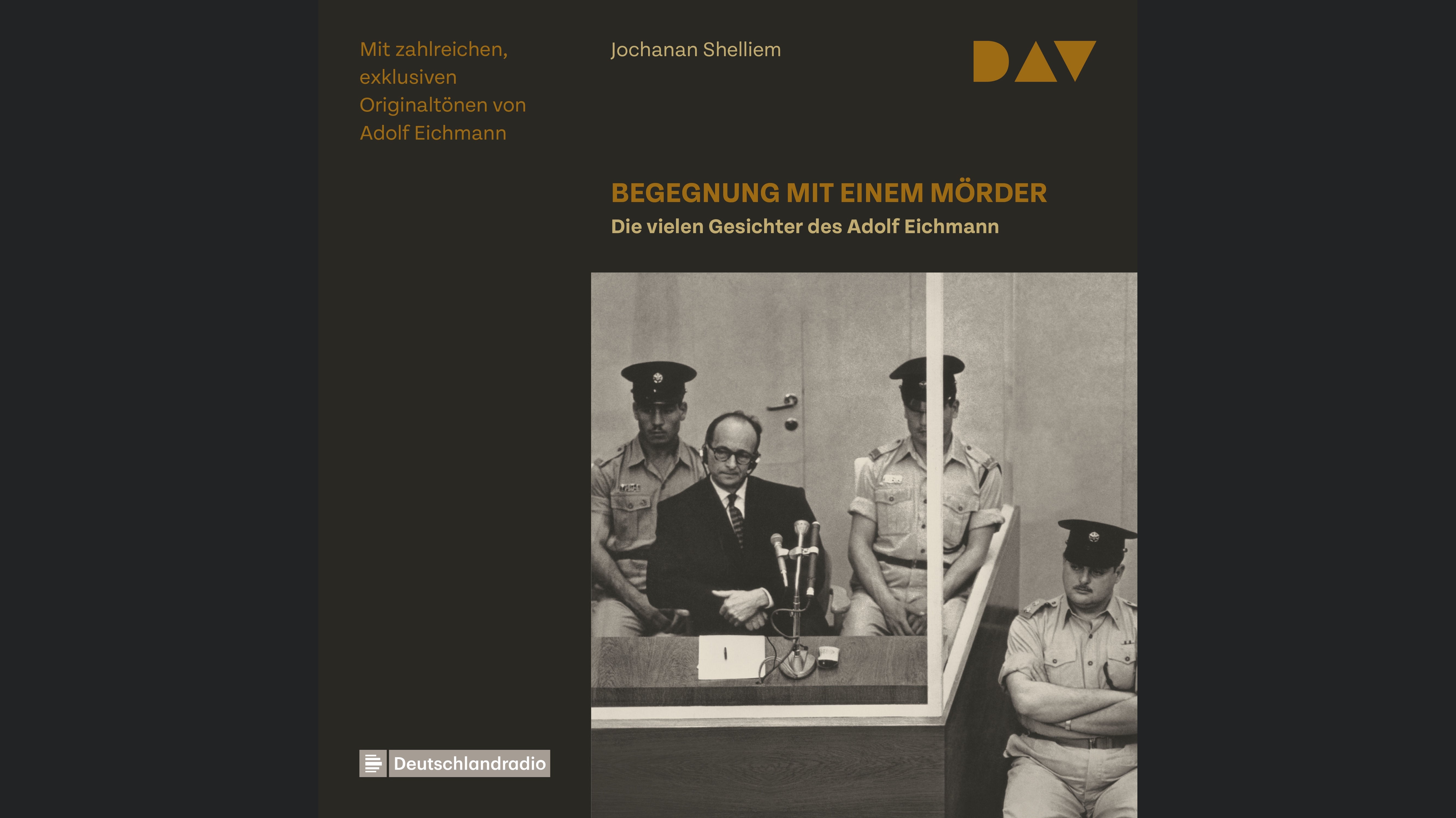 Begegnung mit einem Mörder – Die vielen Gesichter des Adolf Eichmann