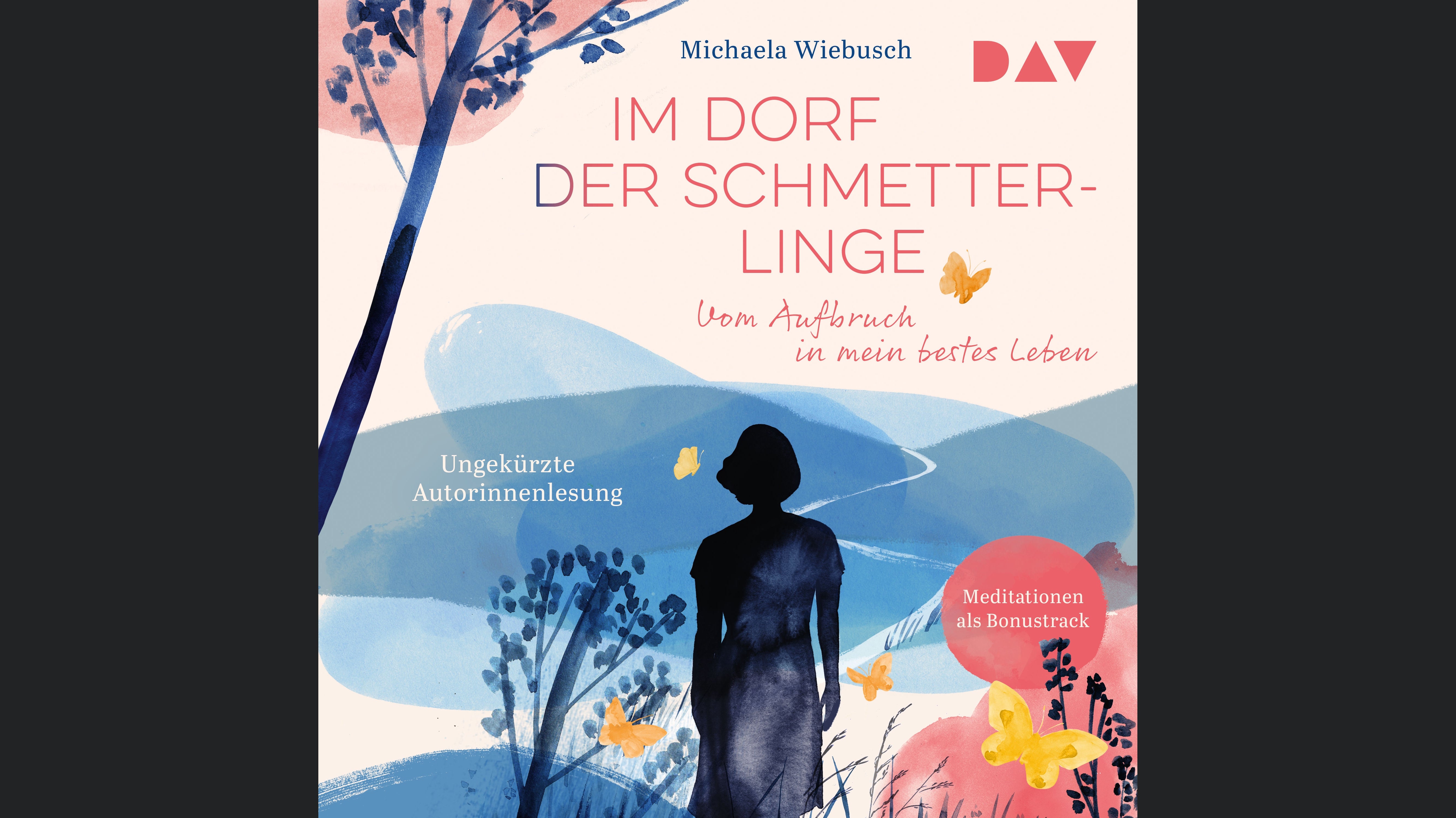 Im Dorf der Schmetterlinge. Vom Aufbruch in mein bestes Leben