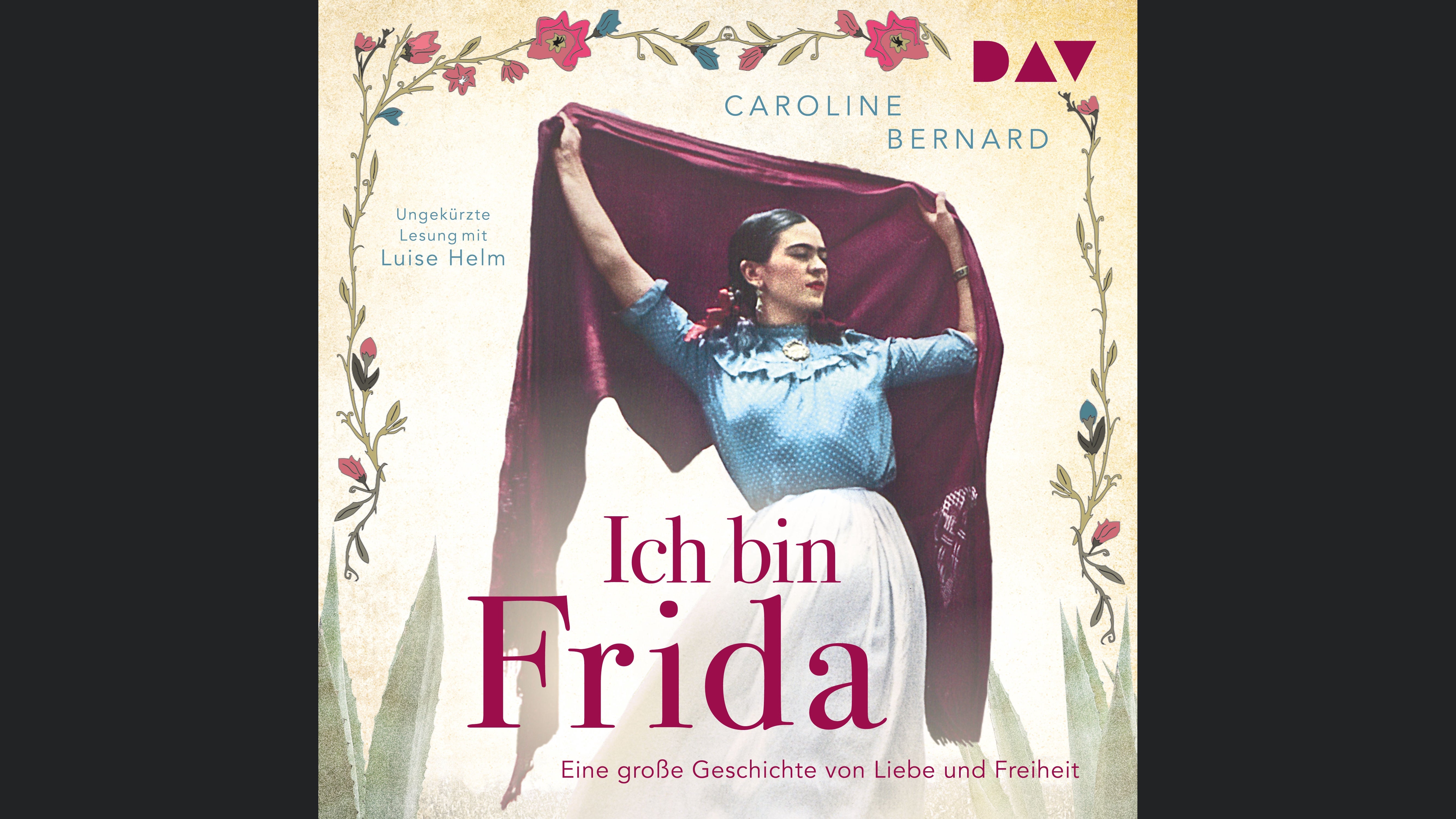 Ich bin Frida. Eine große Geschichte von Liebe und Freiheit