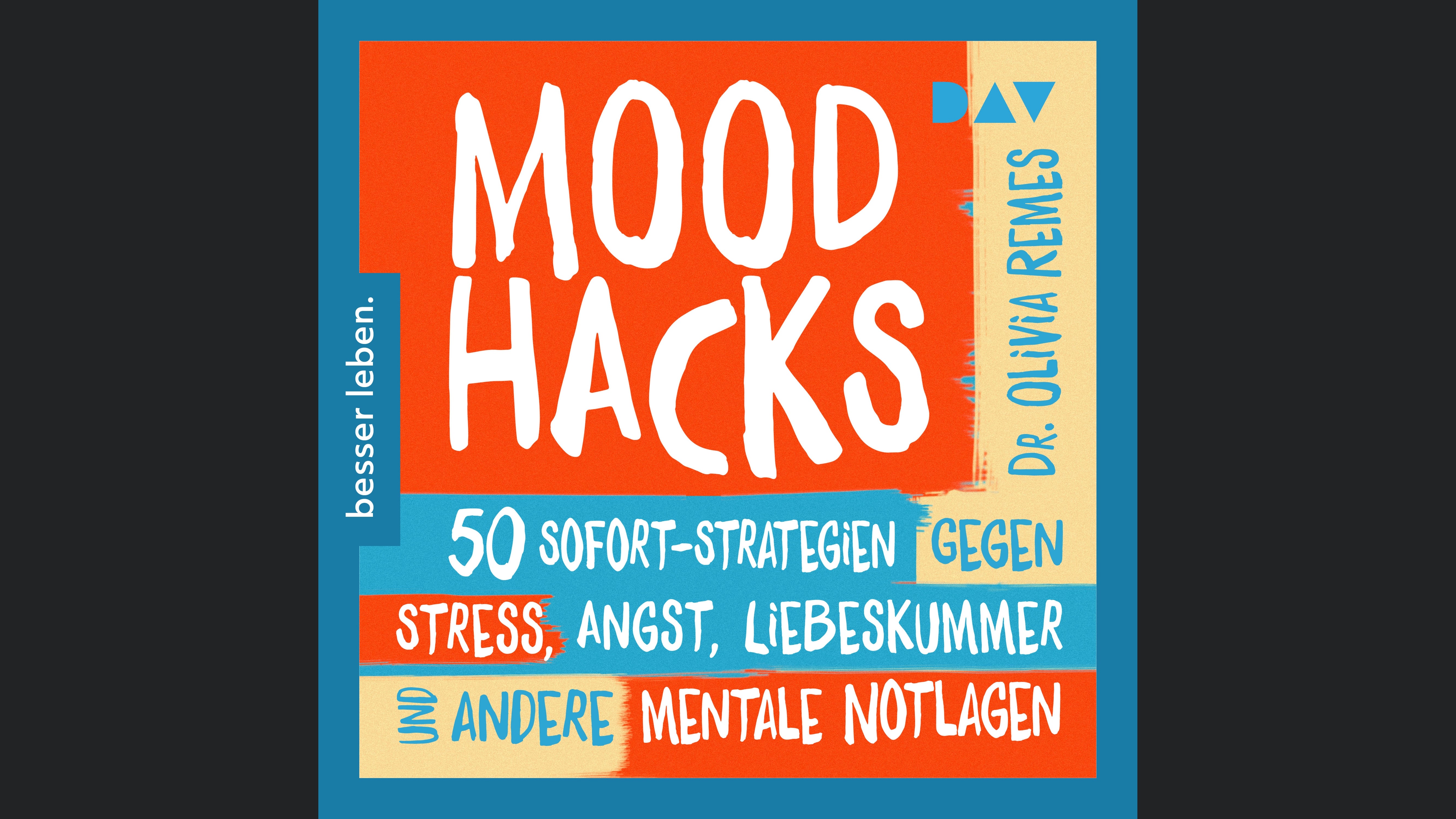 Mood Hacks. 50 Sofortstrategien für mentale Notlagen