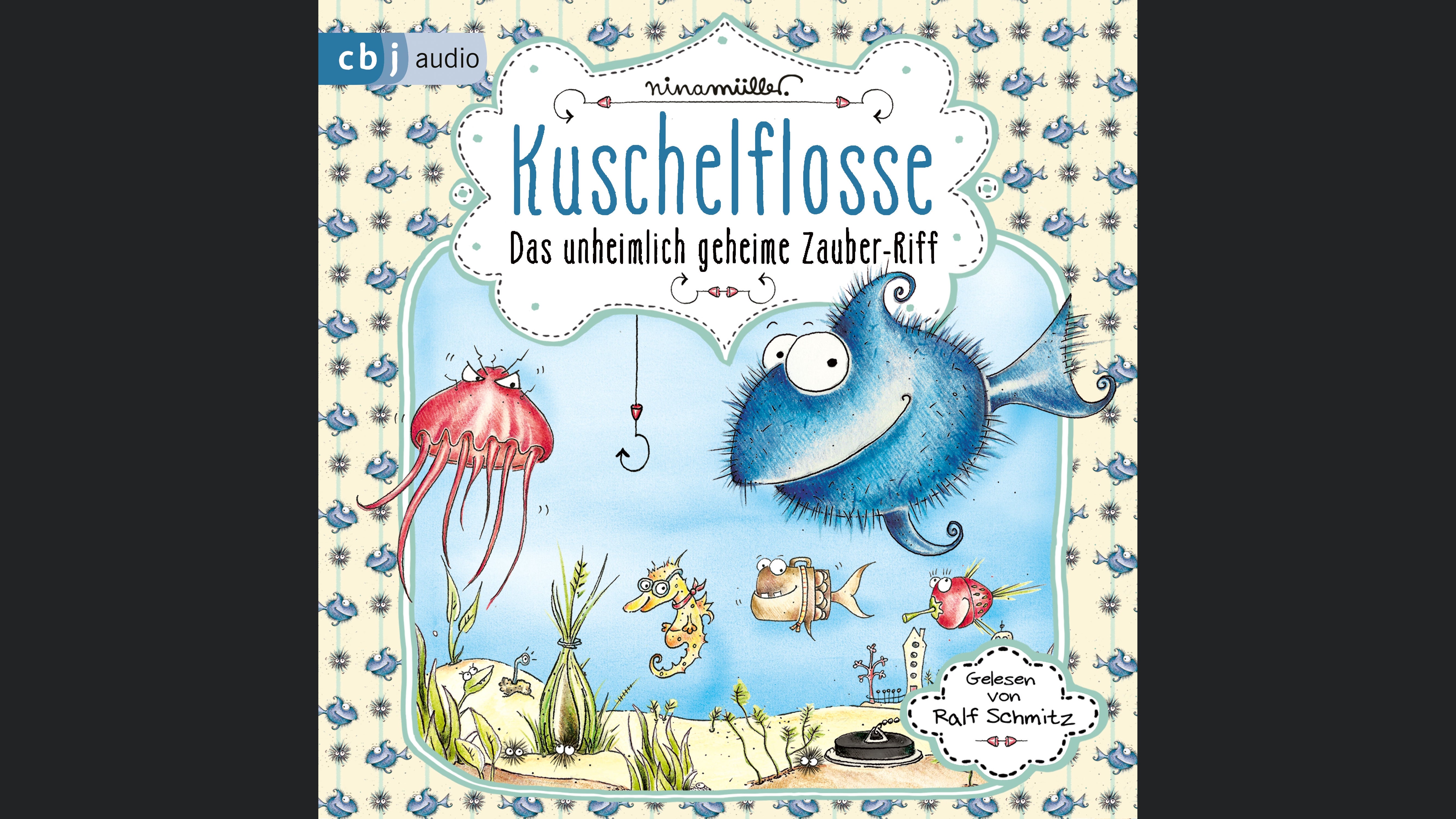 Kuschelflosse - Das unheimlich geheime Zauber-Riff