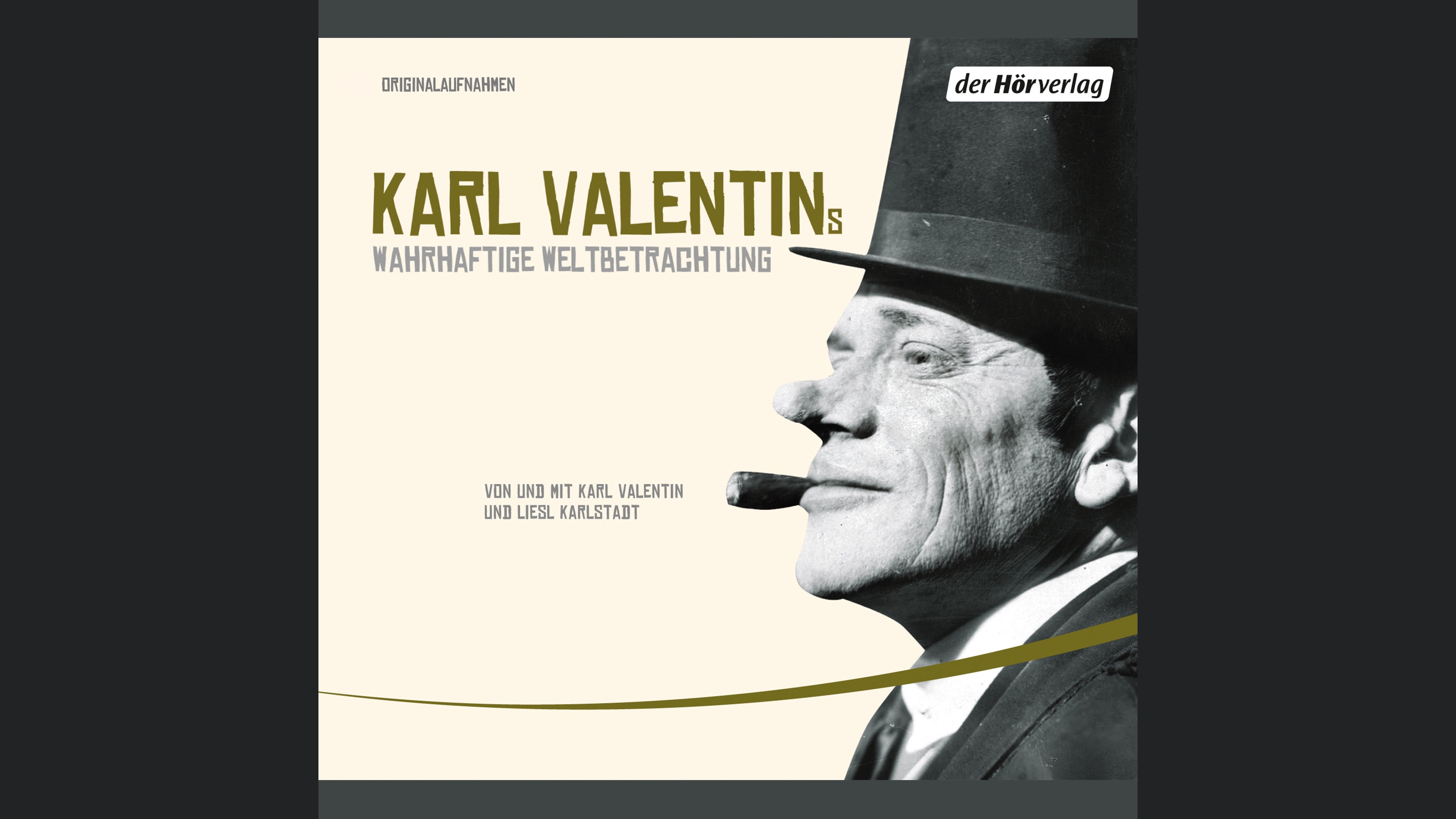 Karl Valentins wahrhaftige Weltbetrachtung
