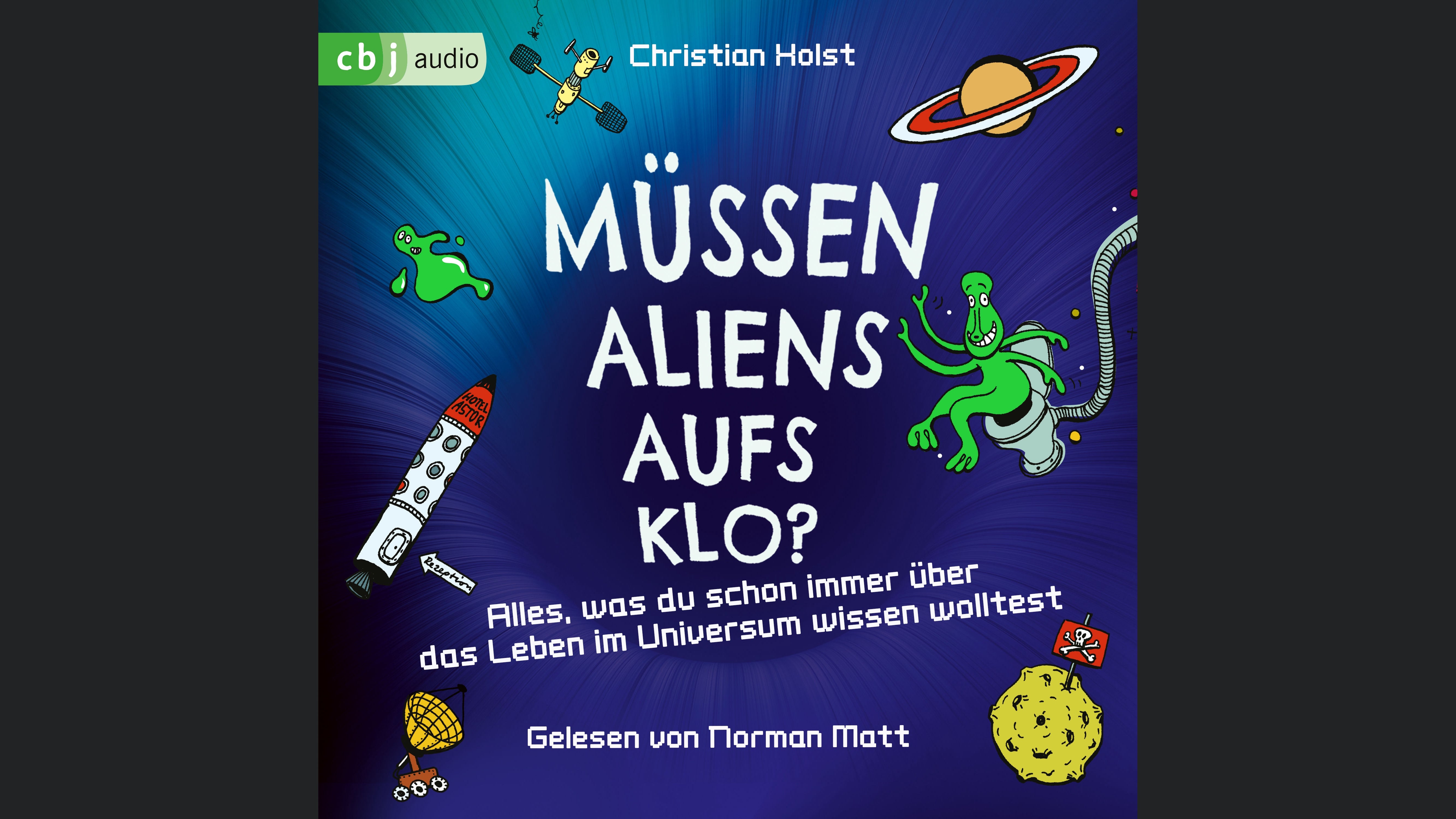 Müssen Aliens aufs Klo? – Alles, was du schon immer über das Leben im Universum wissen wolltest