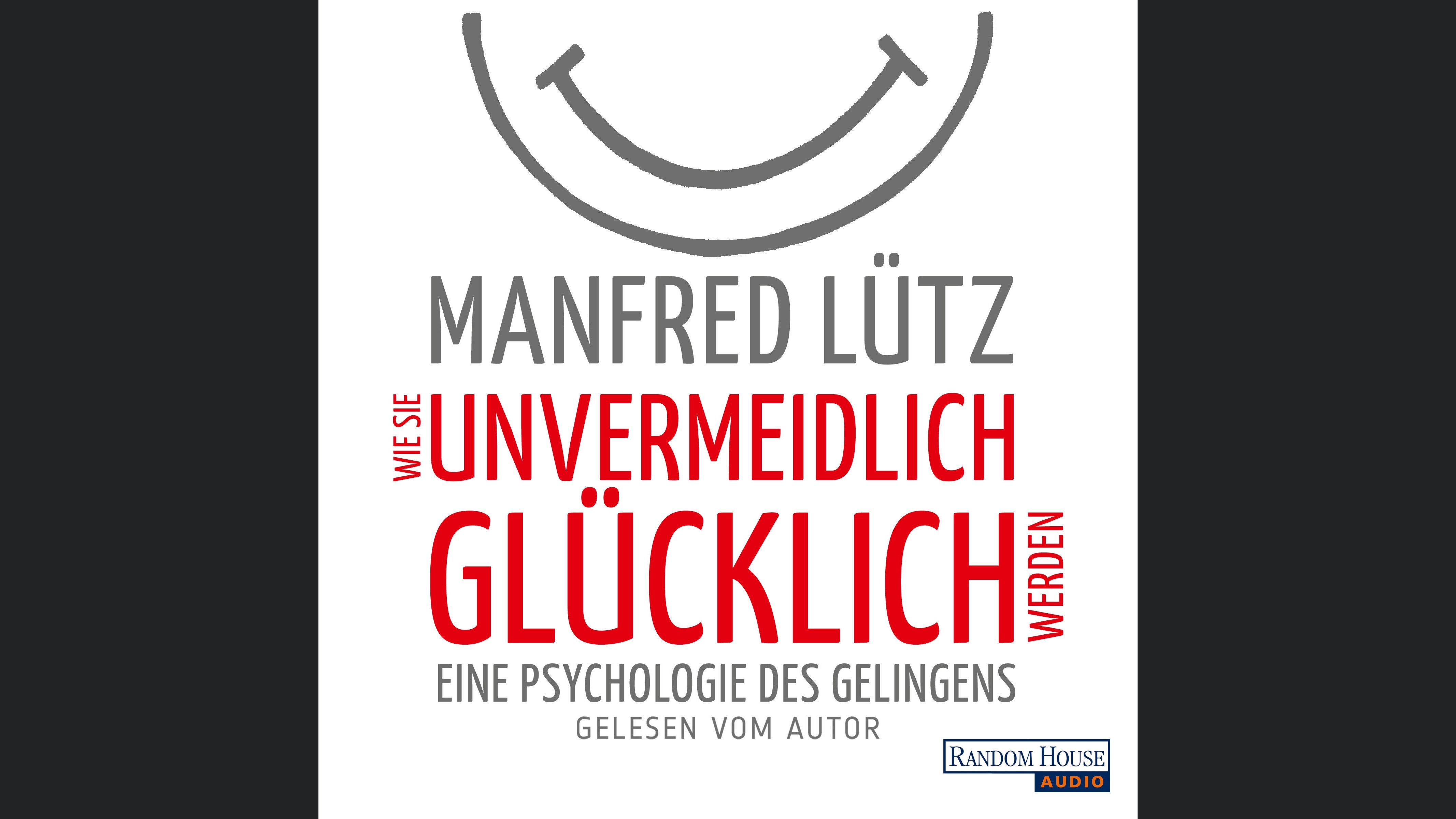 Wie Sie unvermeidlich glücklich werden