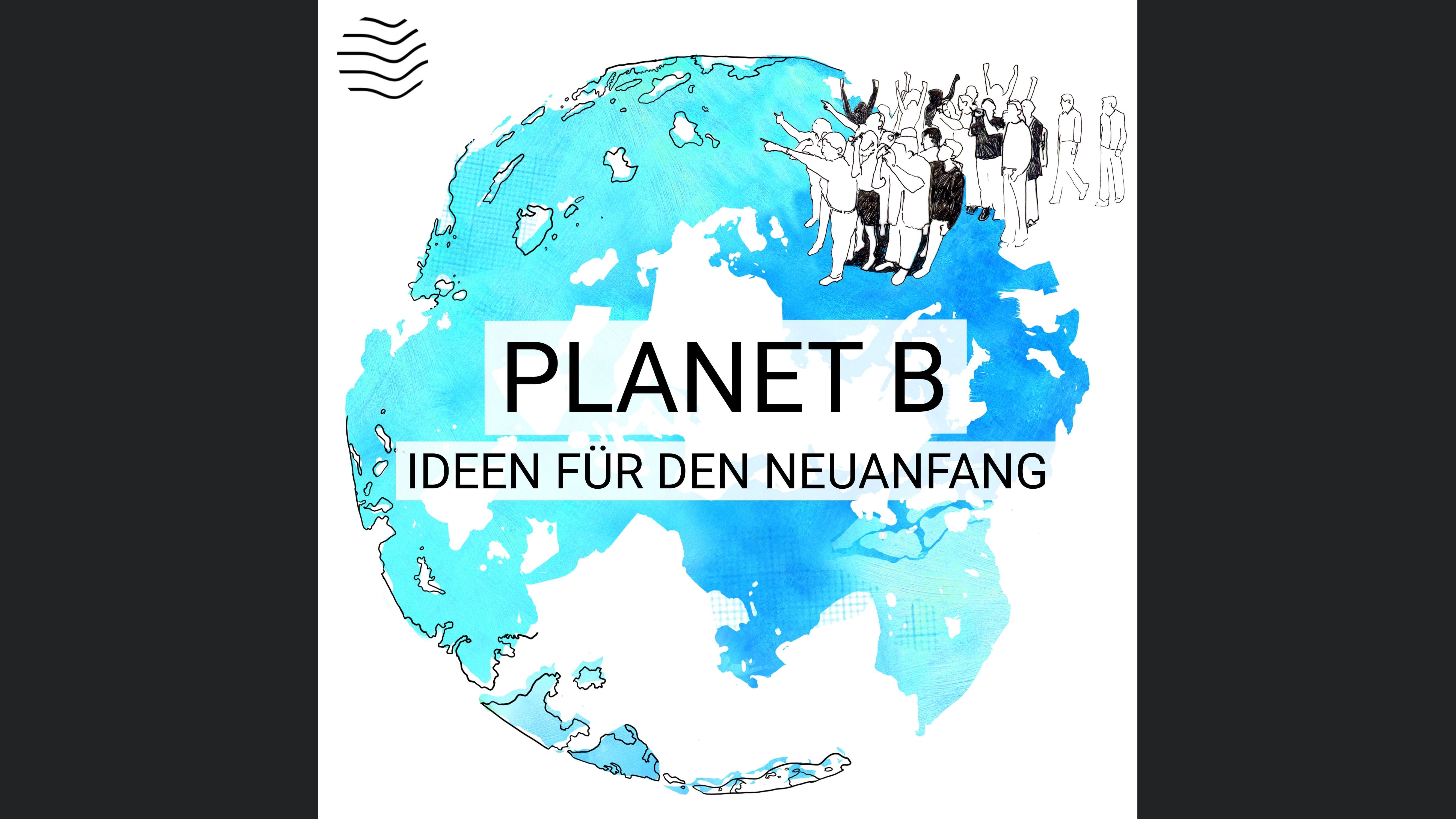 Planet B | Ideen für den Neuanfang