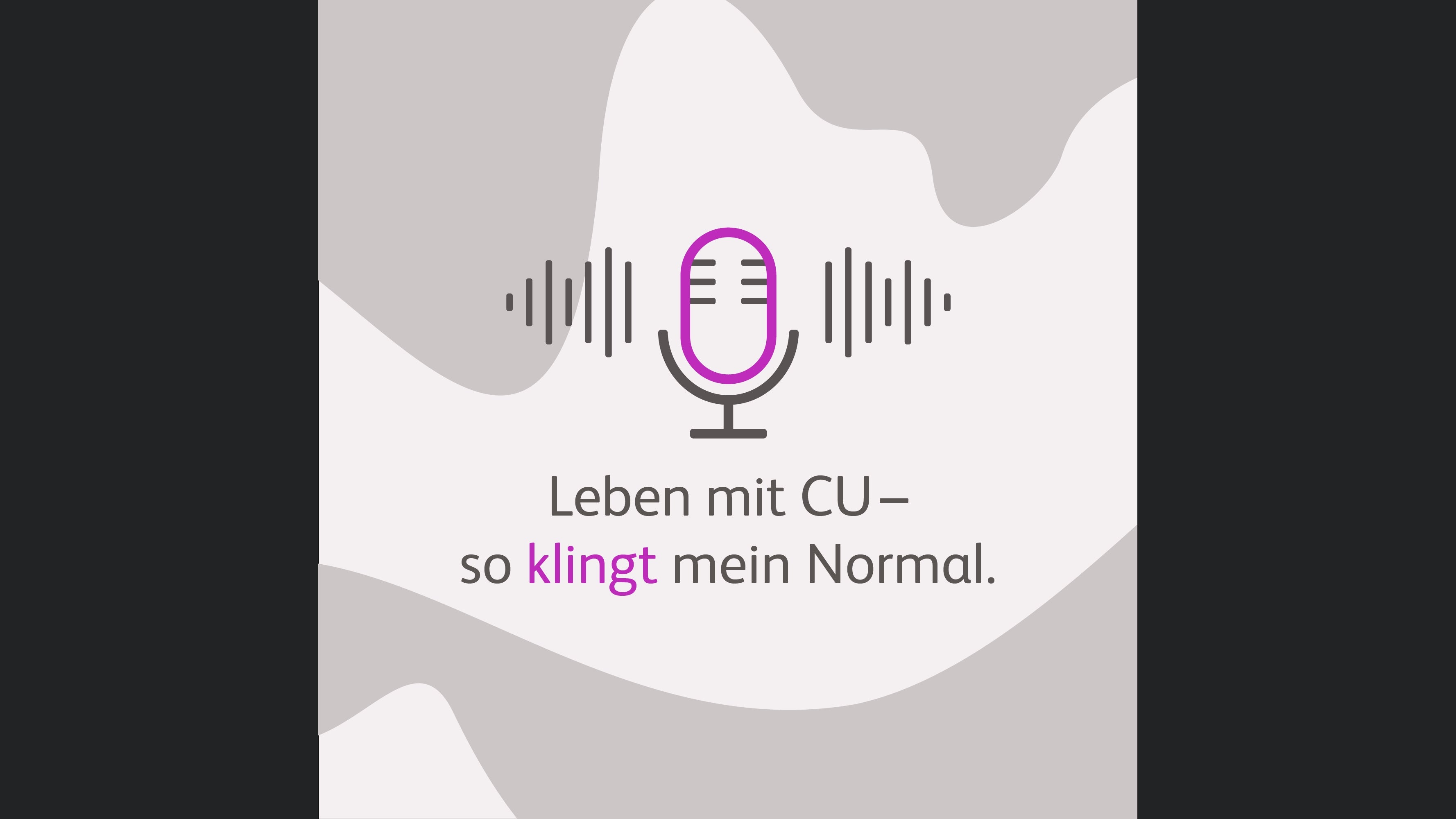 Leben mit CU – So klingt mein Normal.