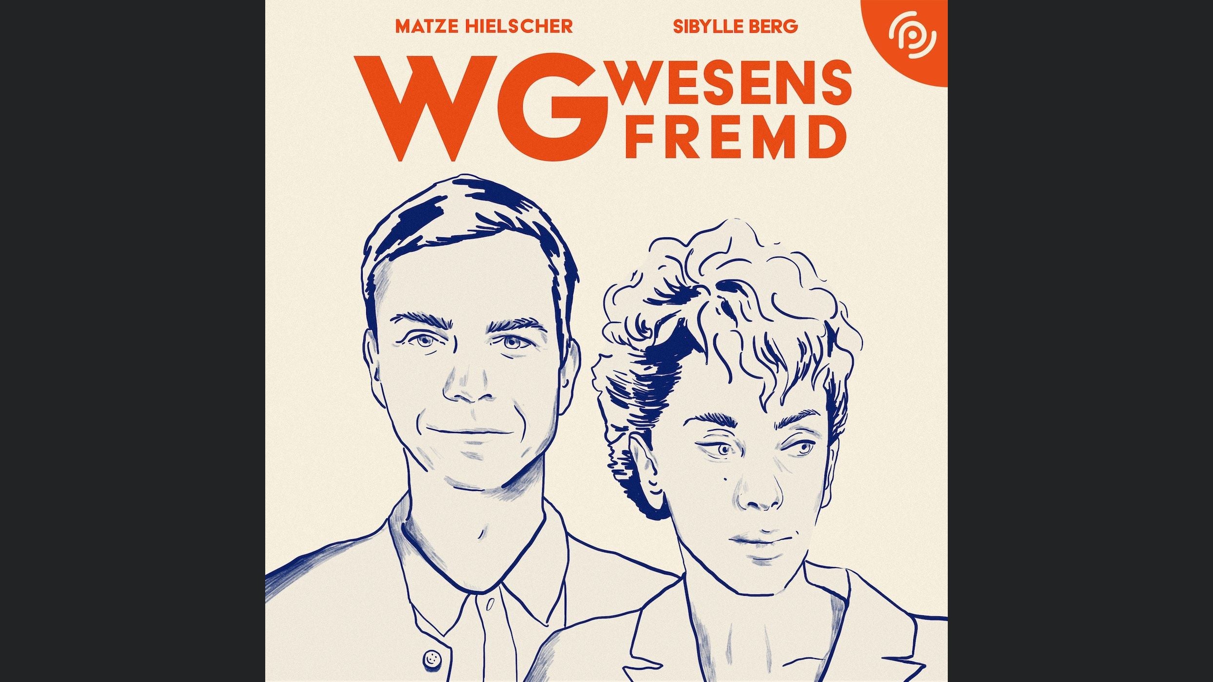 WG Wesensfremd – mit Sibylle Berg & Matze Hielscher | Ein Podimo Podcast