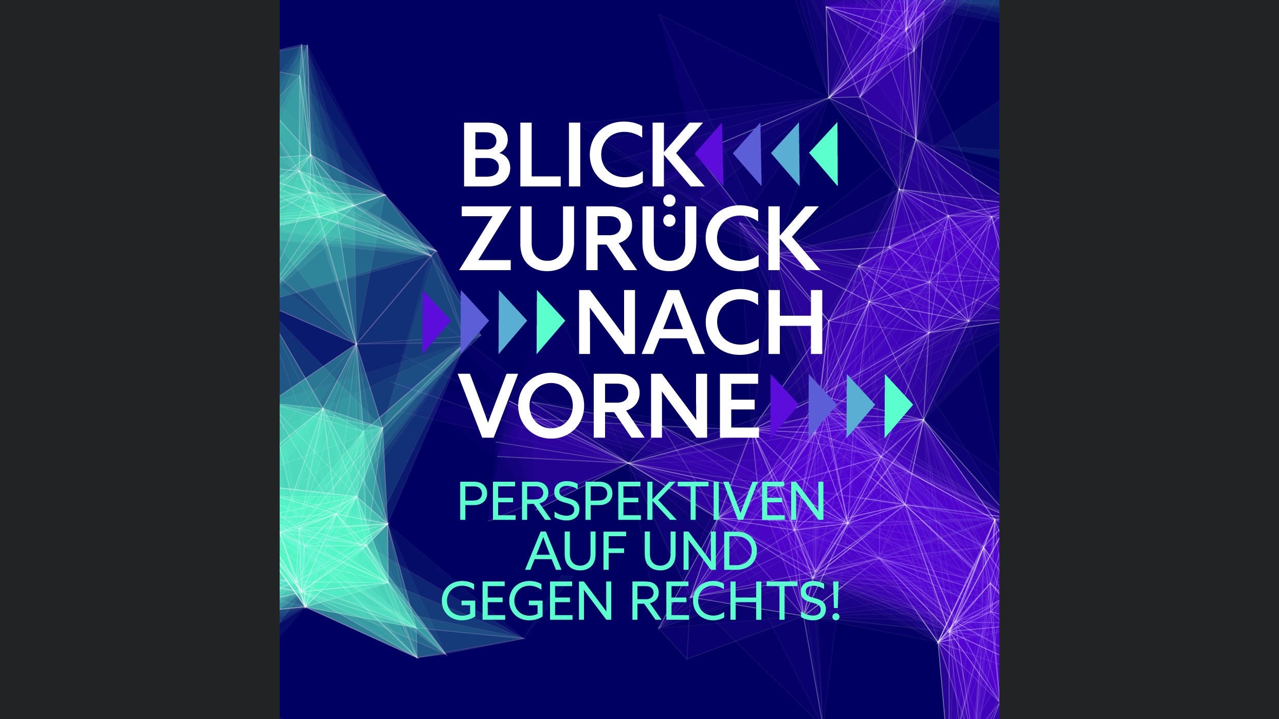 Blick zurück nach vorne. Perspektiven auf und gegen Rechts!