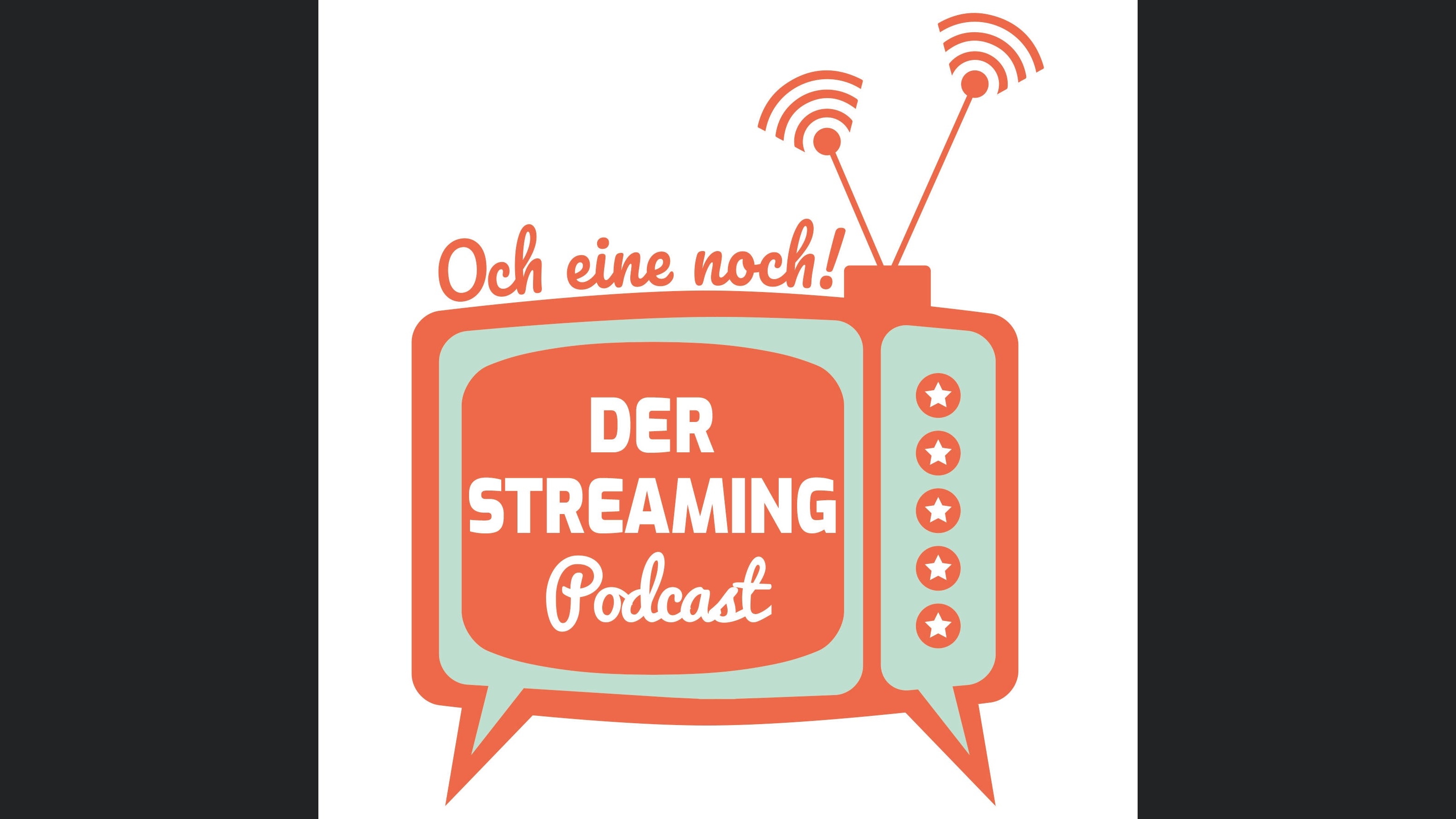 Och eine noch! Der Streaming-Podcast