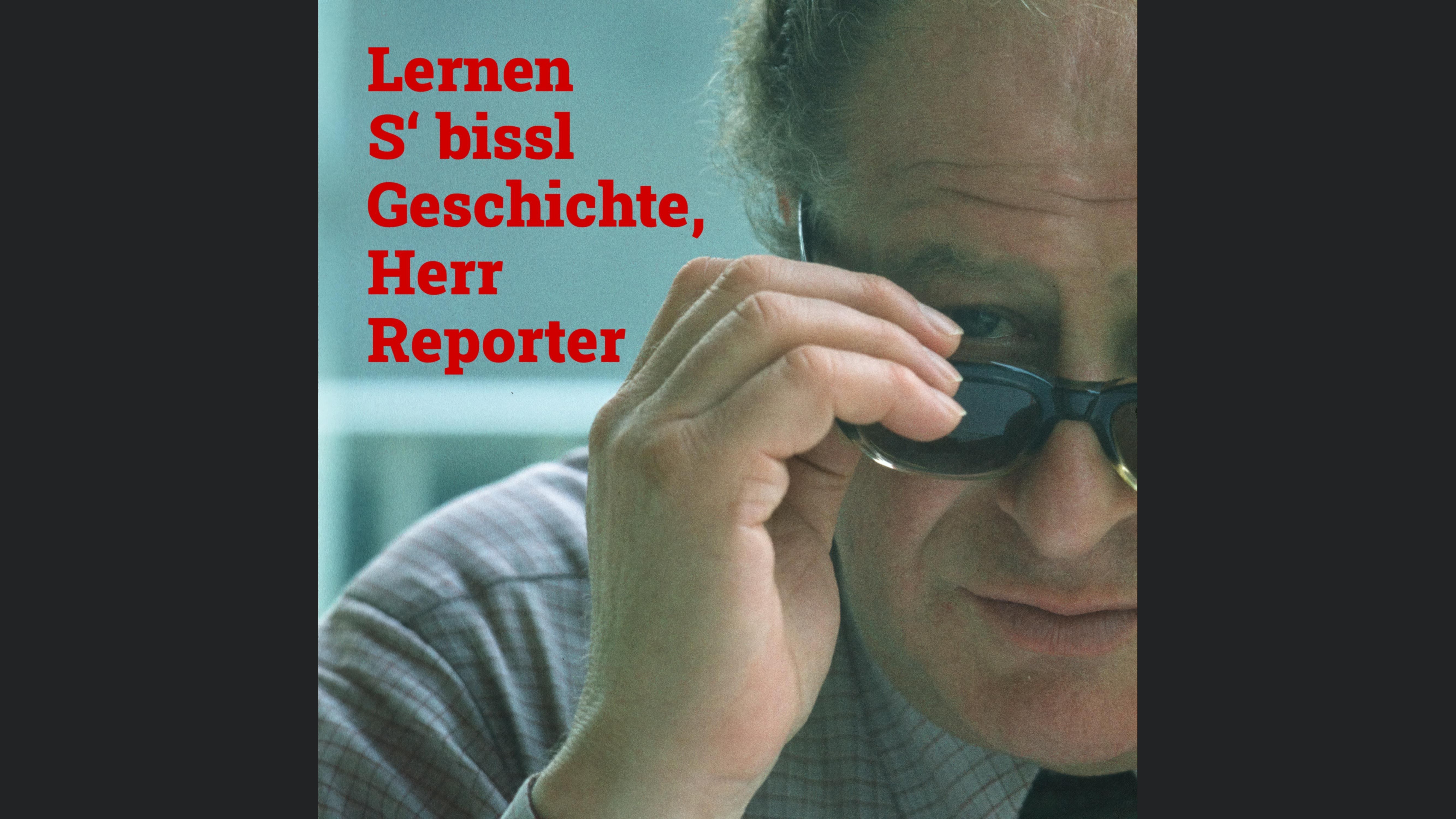Lernen S' bissl Geschichte, Herr Reporter