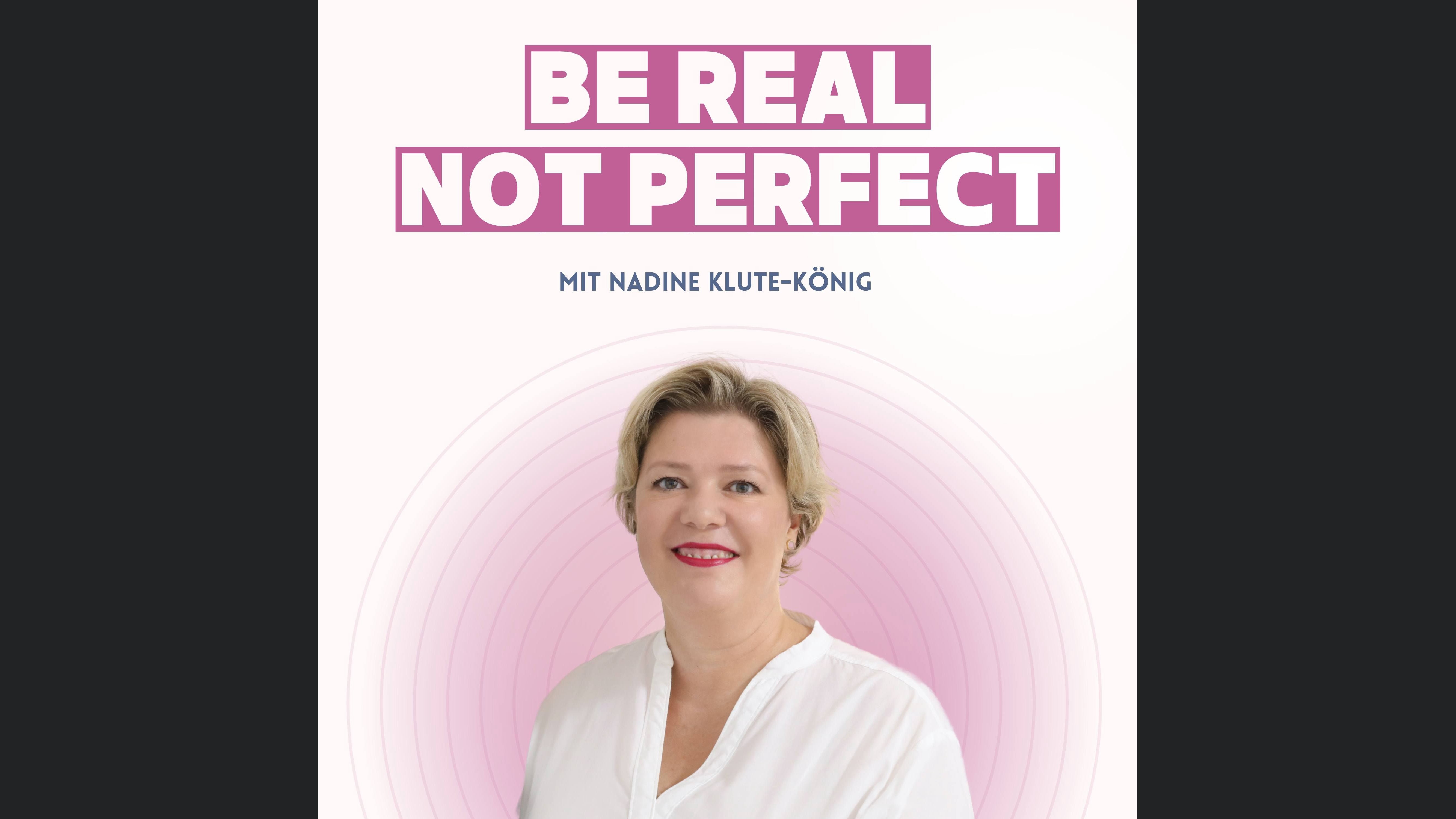 Be real - not perfect!