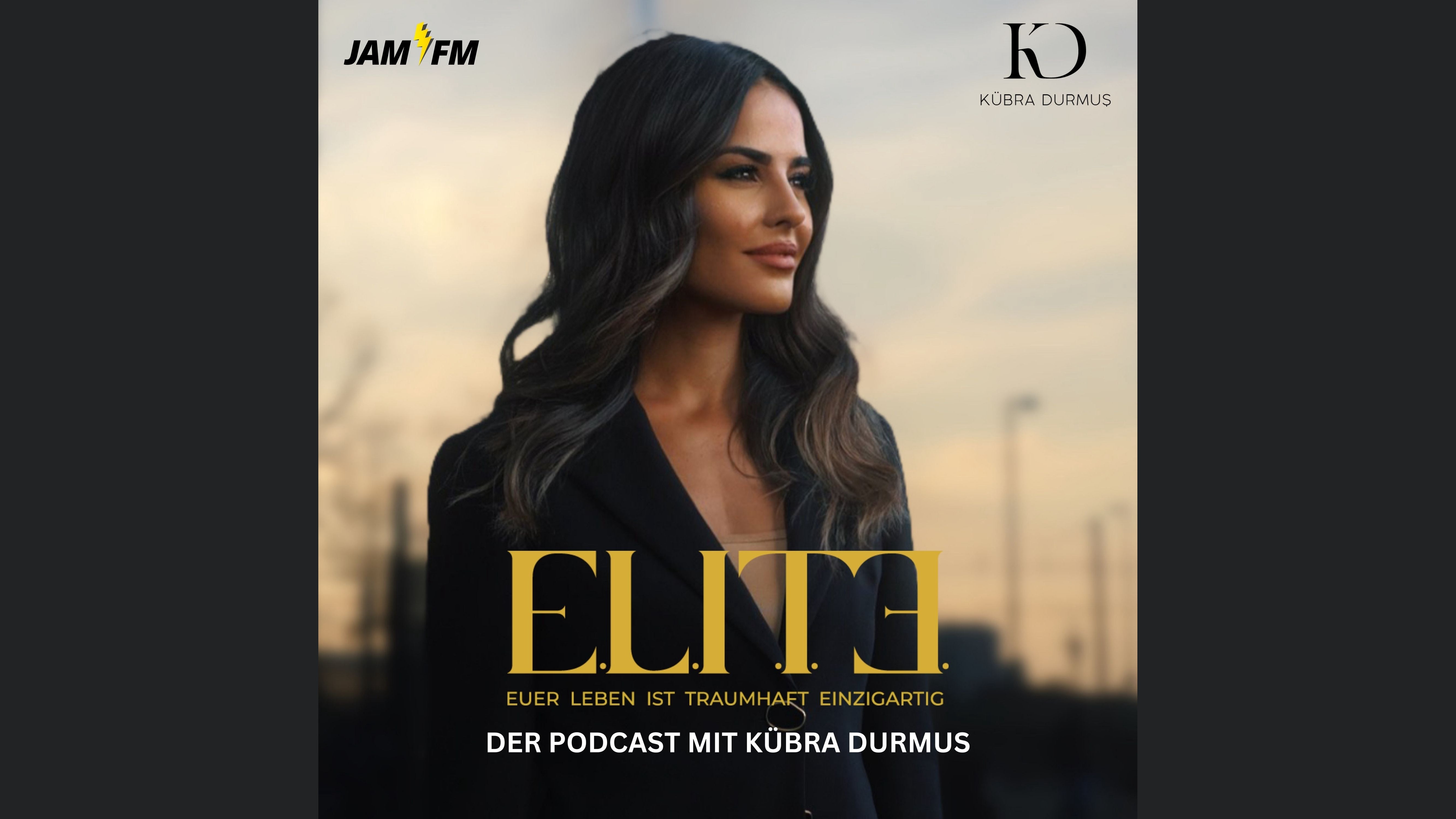 E.L.I.T.E - der Life- und Businesscoaching Podcast mit Kübra Durmus