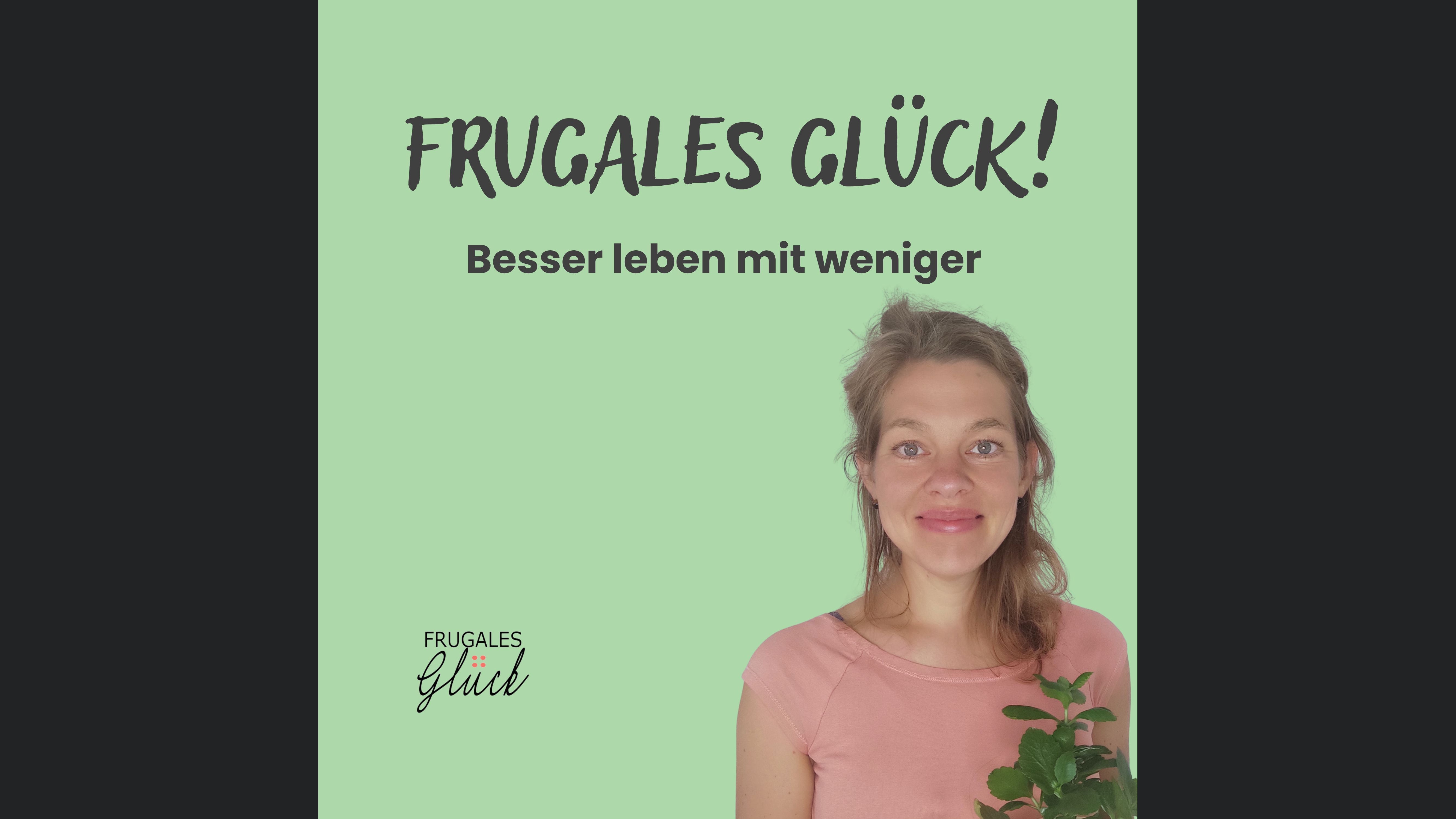 Frugales Glück - Minimalismus. Besser leben mit weniger. ?