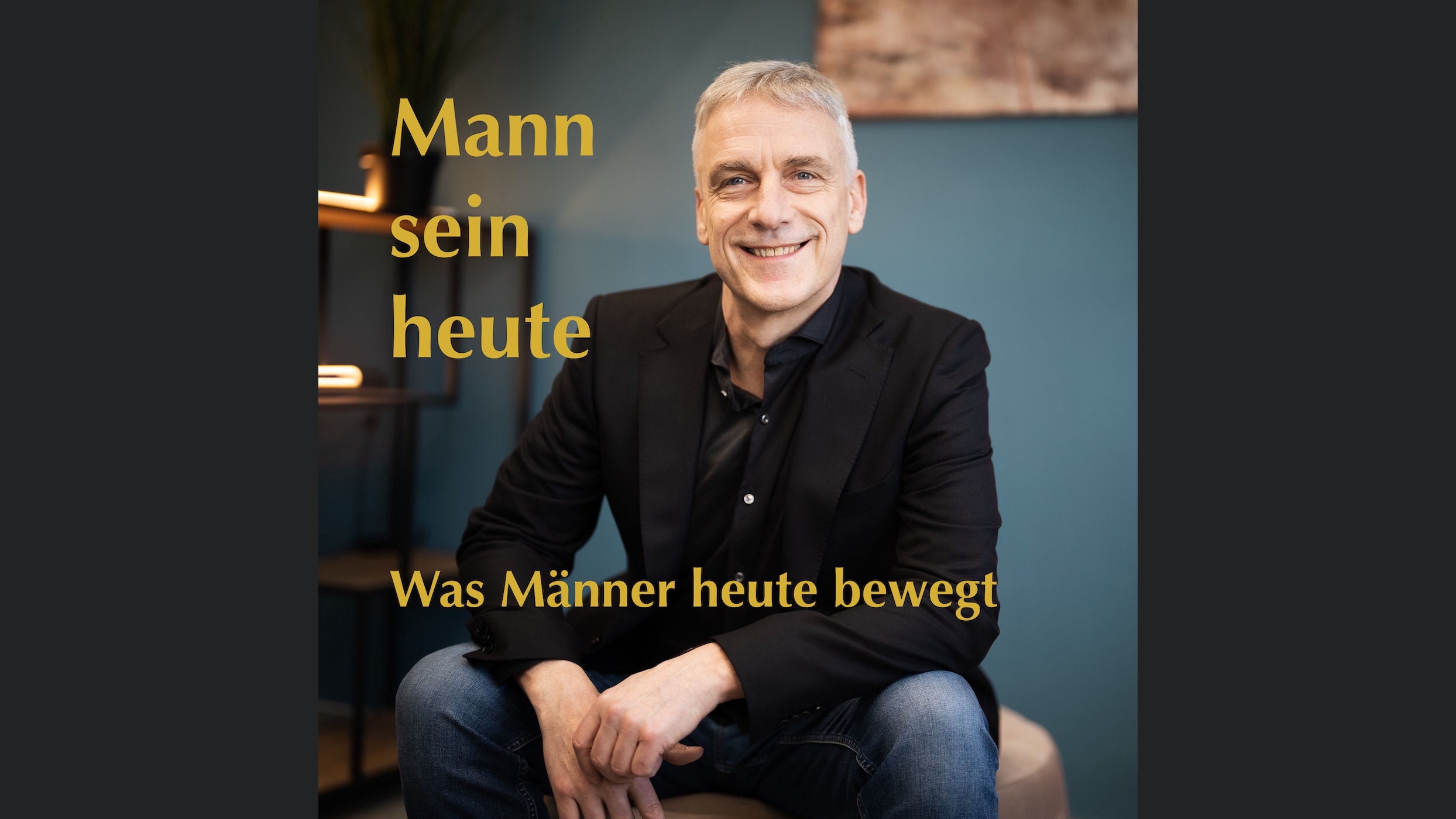 Mann sein heute - Was Männer heute bewegt
