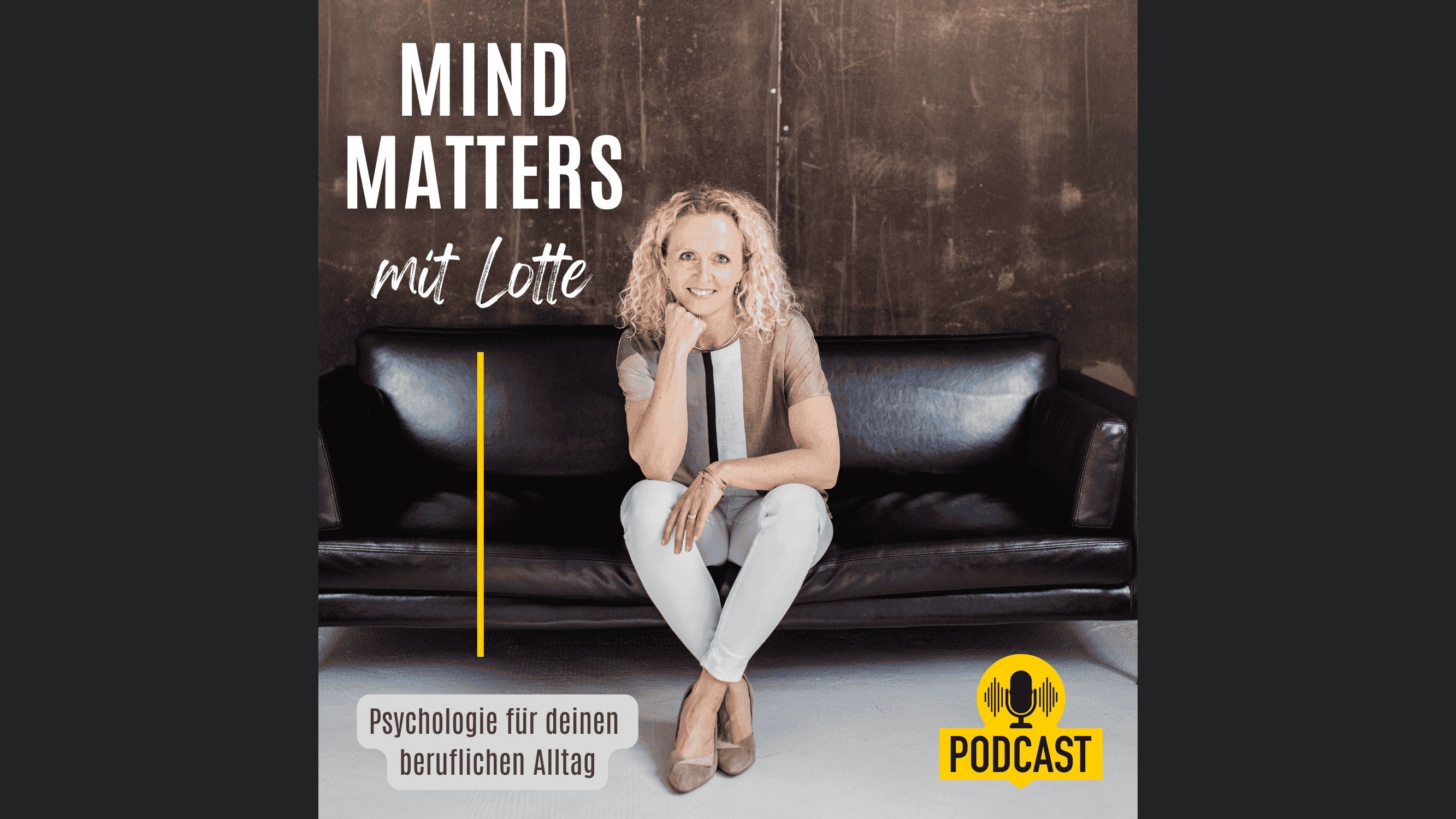 Mind Matters mit Lotte – der Psychologie-Podcast für Klarheit und Gelassenheit im Berufsalltag.