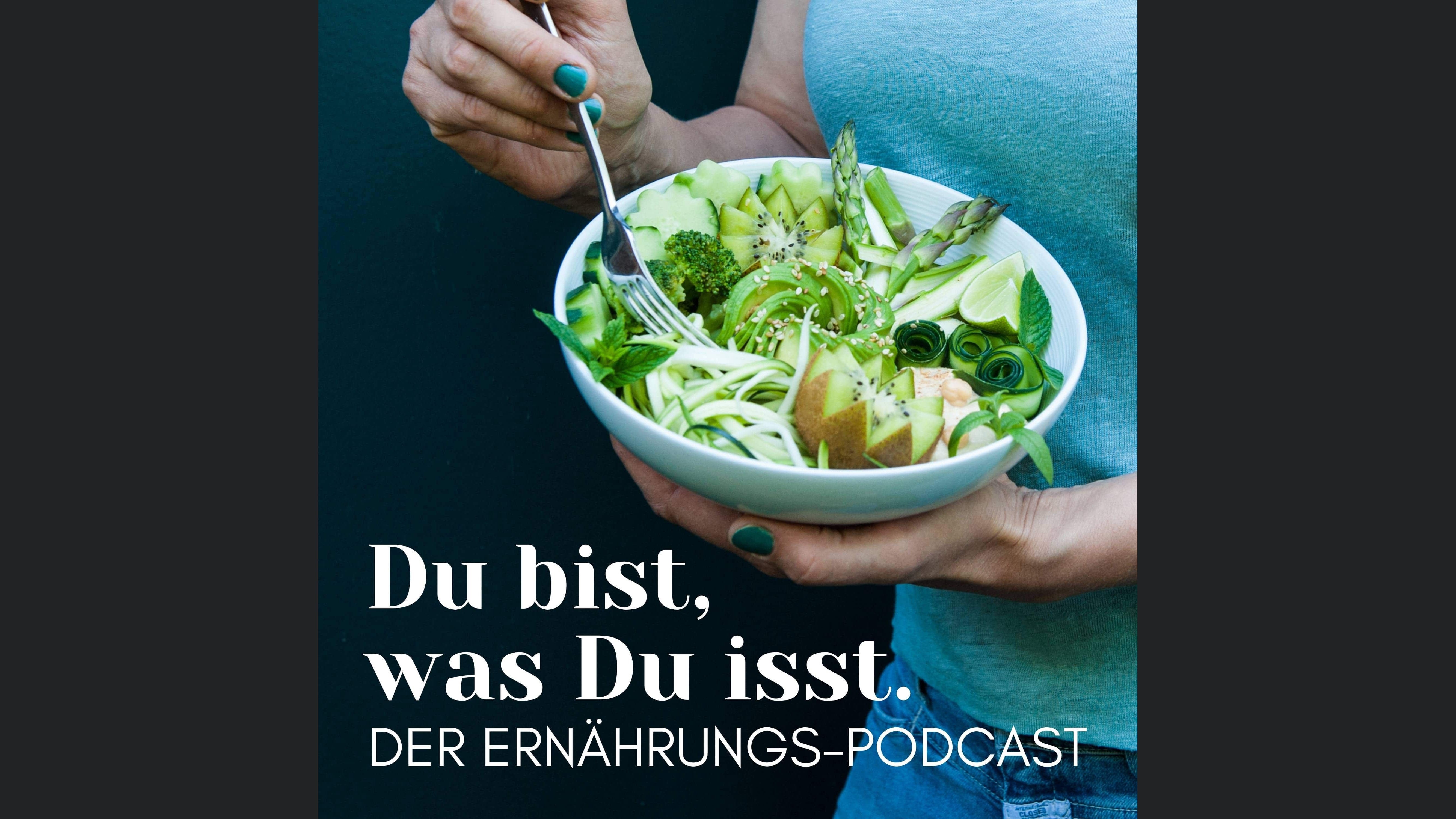 Du bist, was Du isst - Der Ernährungs-Podcast