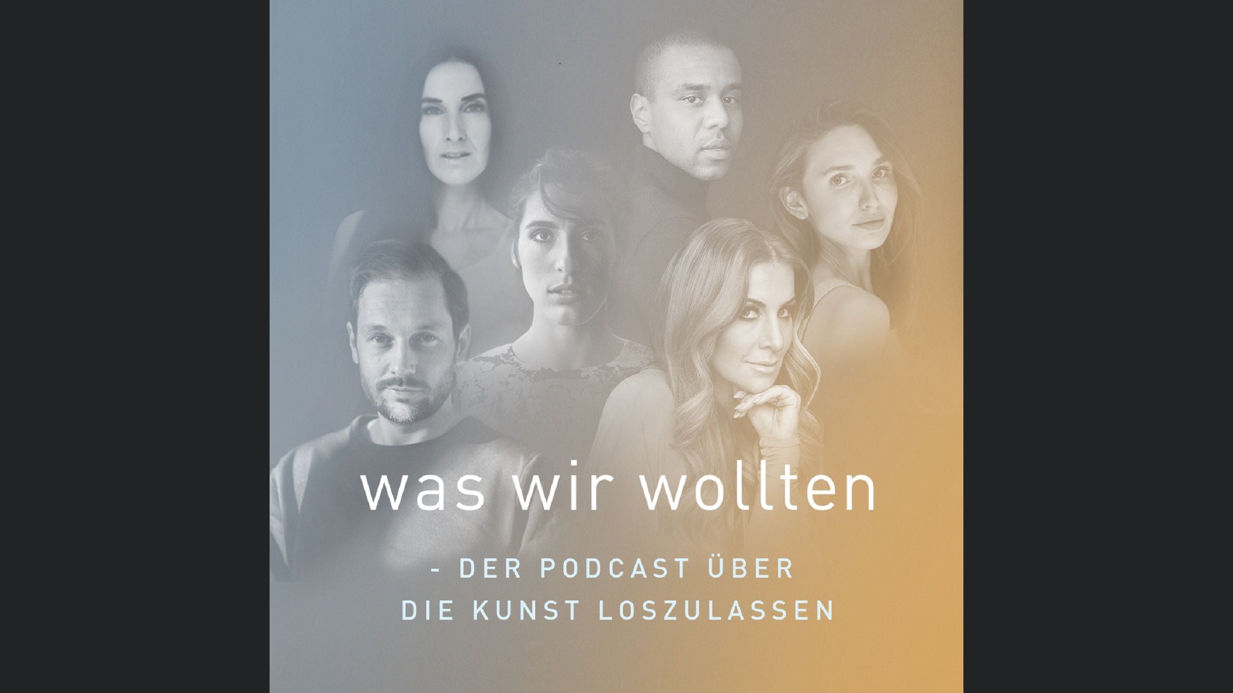 was wir wollten - der Podcast über die Kunst loszulassen.