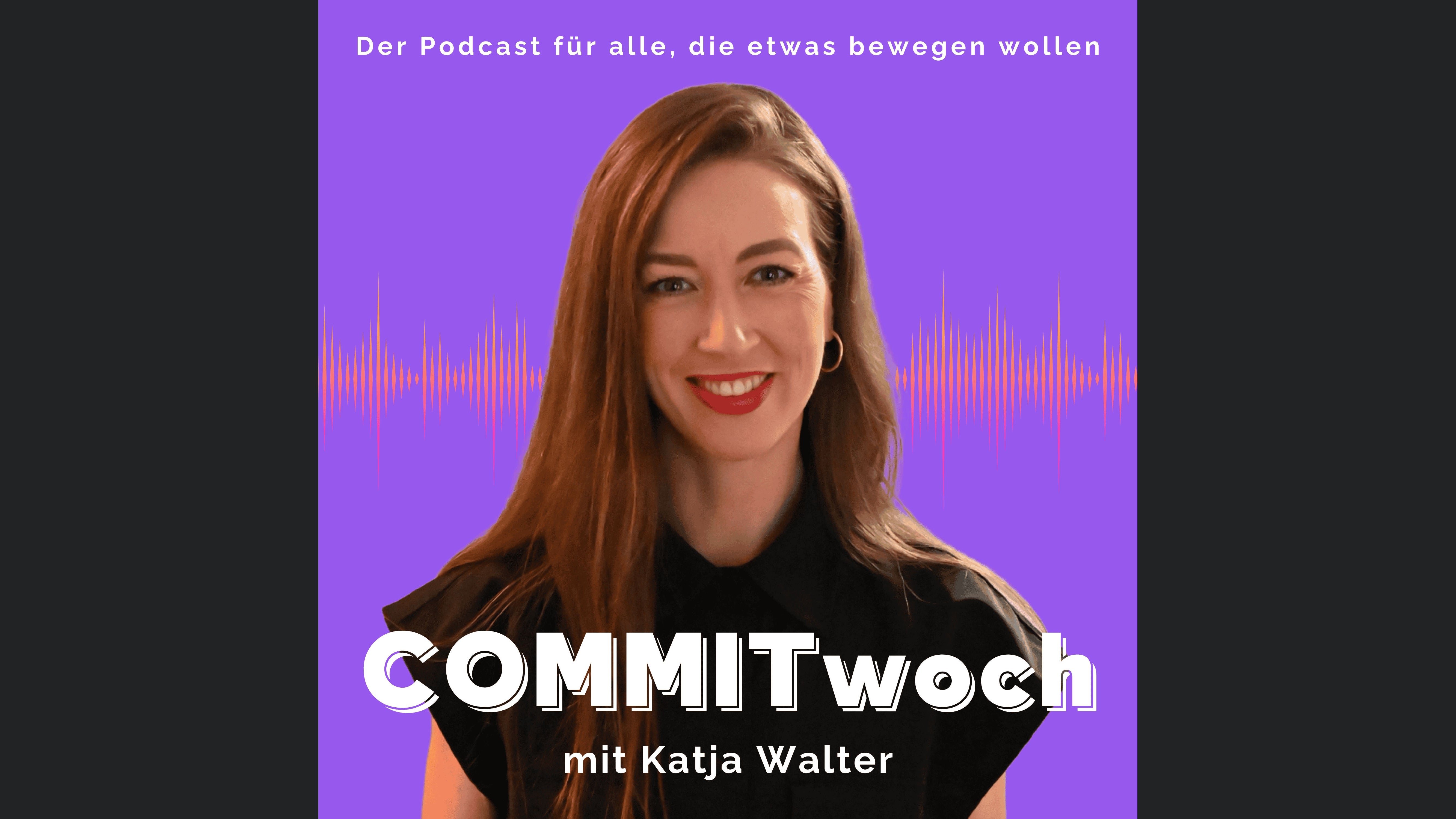 COMMITwoch - Der Podcast für alle, die etwas bewegen wollen