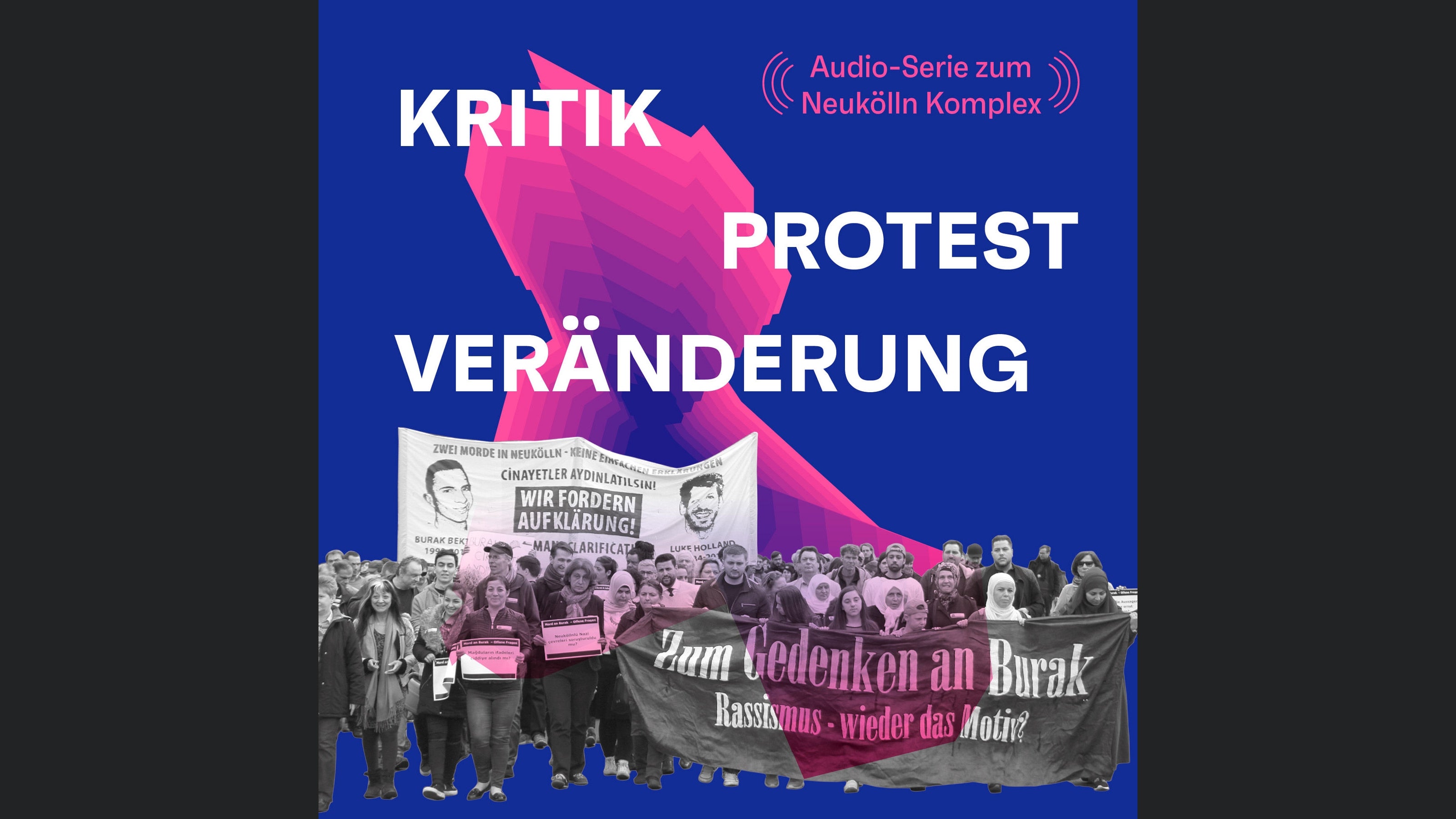 Kritik, Protest, Veränderung. Die Audio-Serie zum Neukölln-Komplex