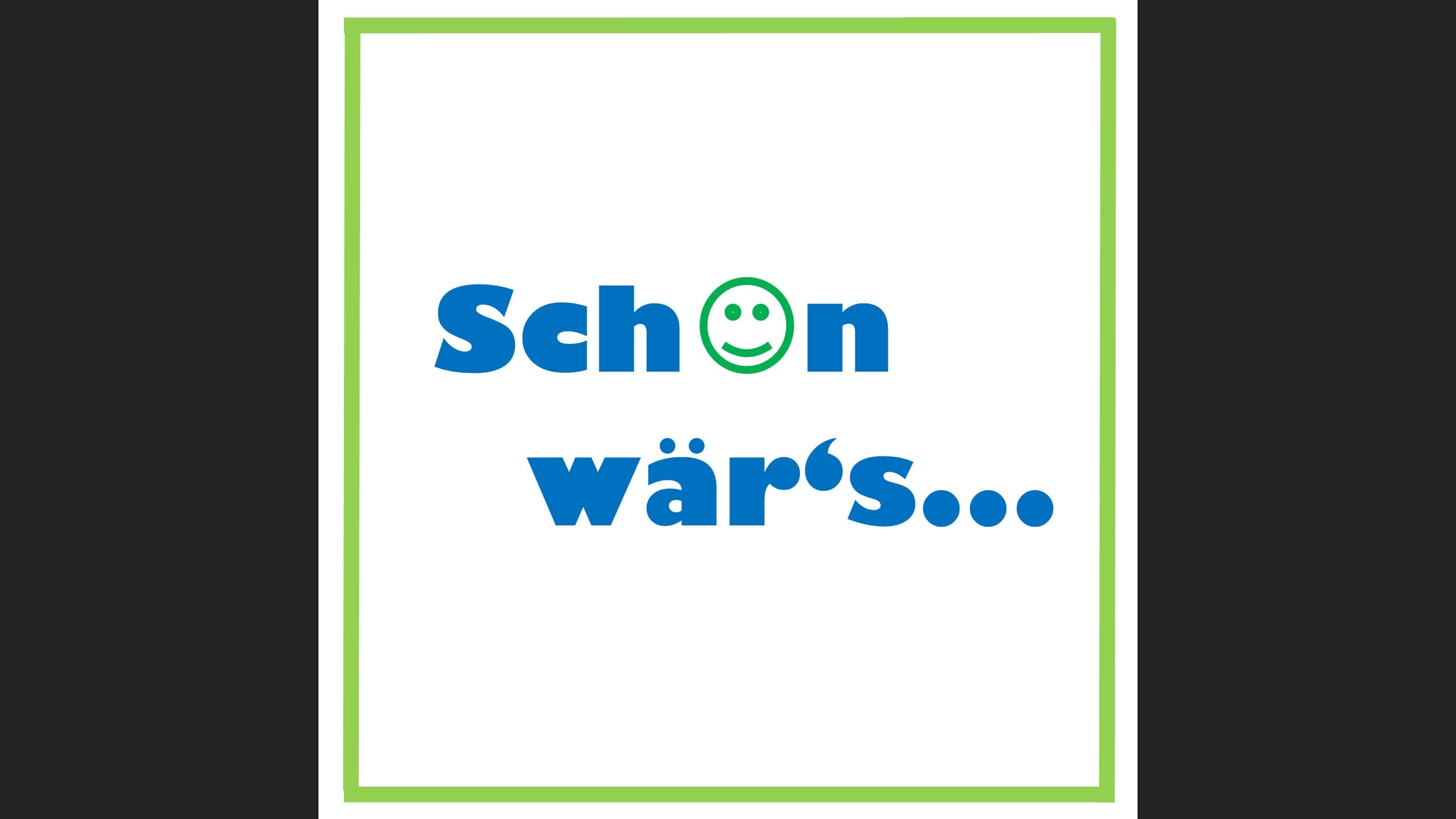 Schön wär's...