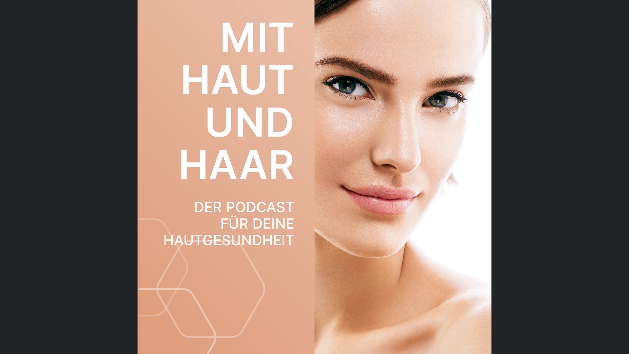 „Mit Haut & Haar“ – der Podcast für Deine Hautgesundheit
