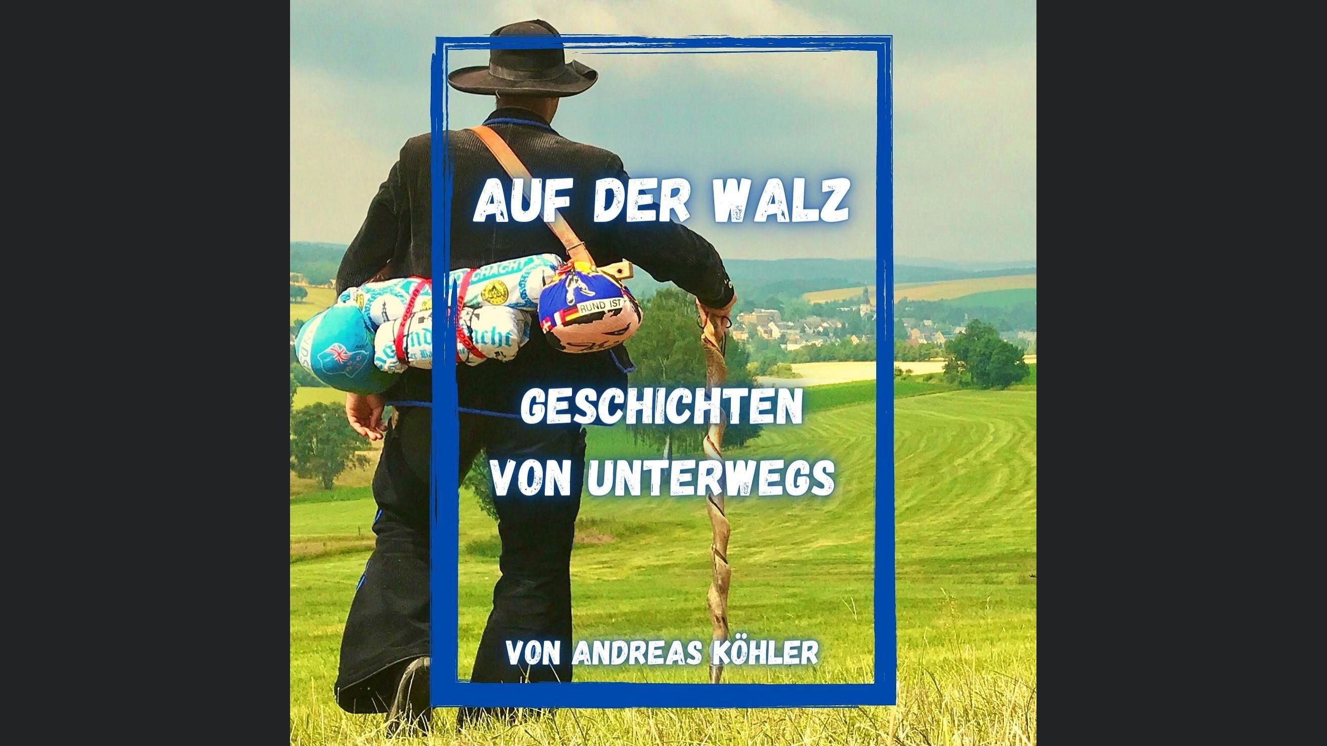 Auf der Walz - Ohne Geld in die Welt - Humorvolle Geschichten von einem, der auszog
