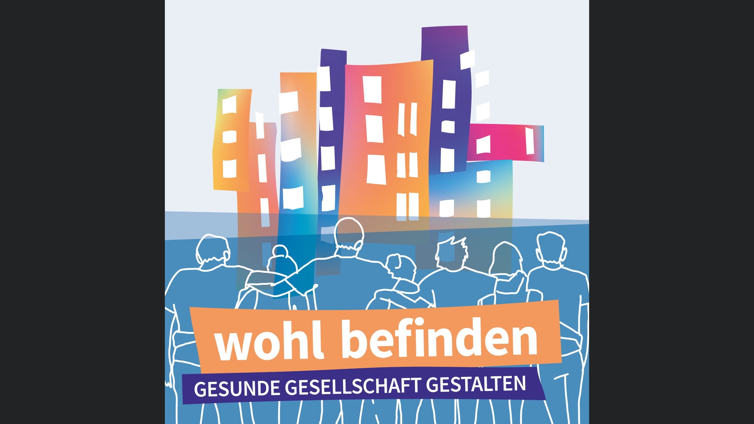 wohl befinden – Gesunde Gesellschaft Gestalten