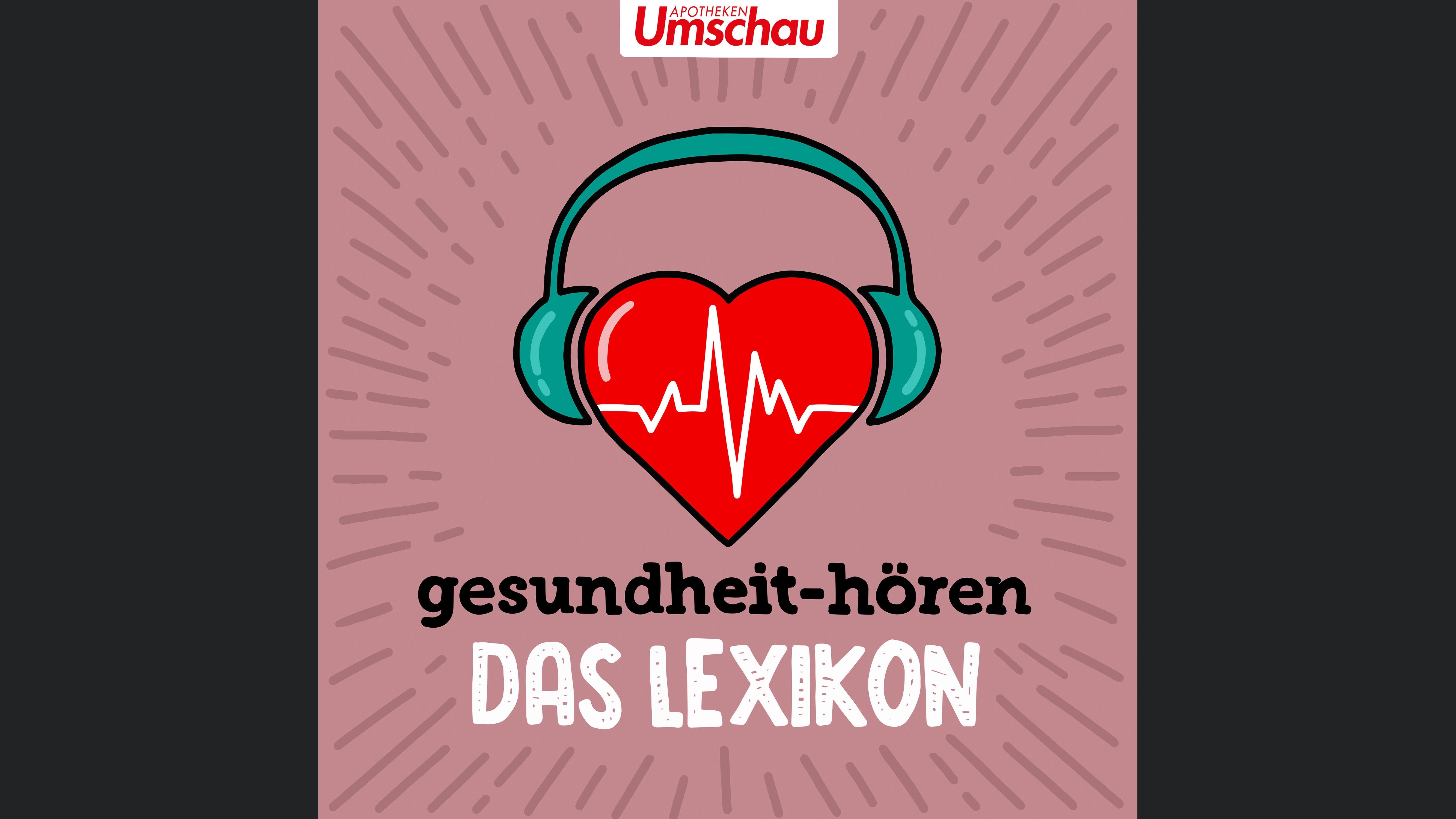gesundheit-hören – Das Lexikon | Der Erklär-Podcast zu Begriffen aus der Medizin