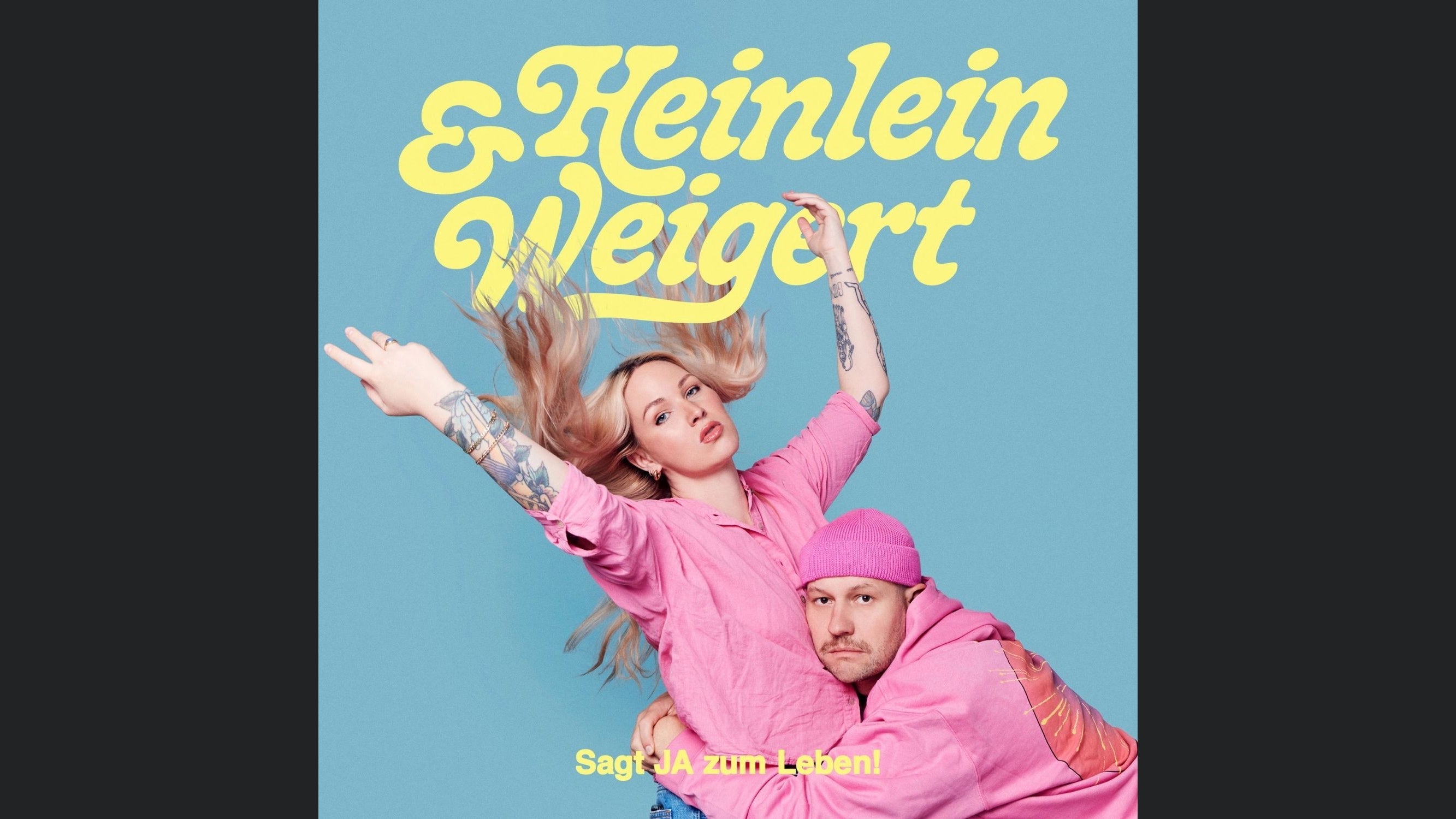 HEINLEIN & WEIGERT – sagt JA zum Leben!
