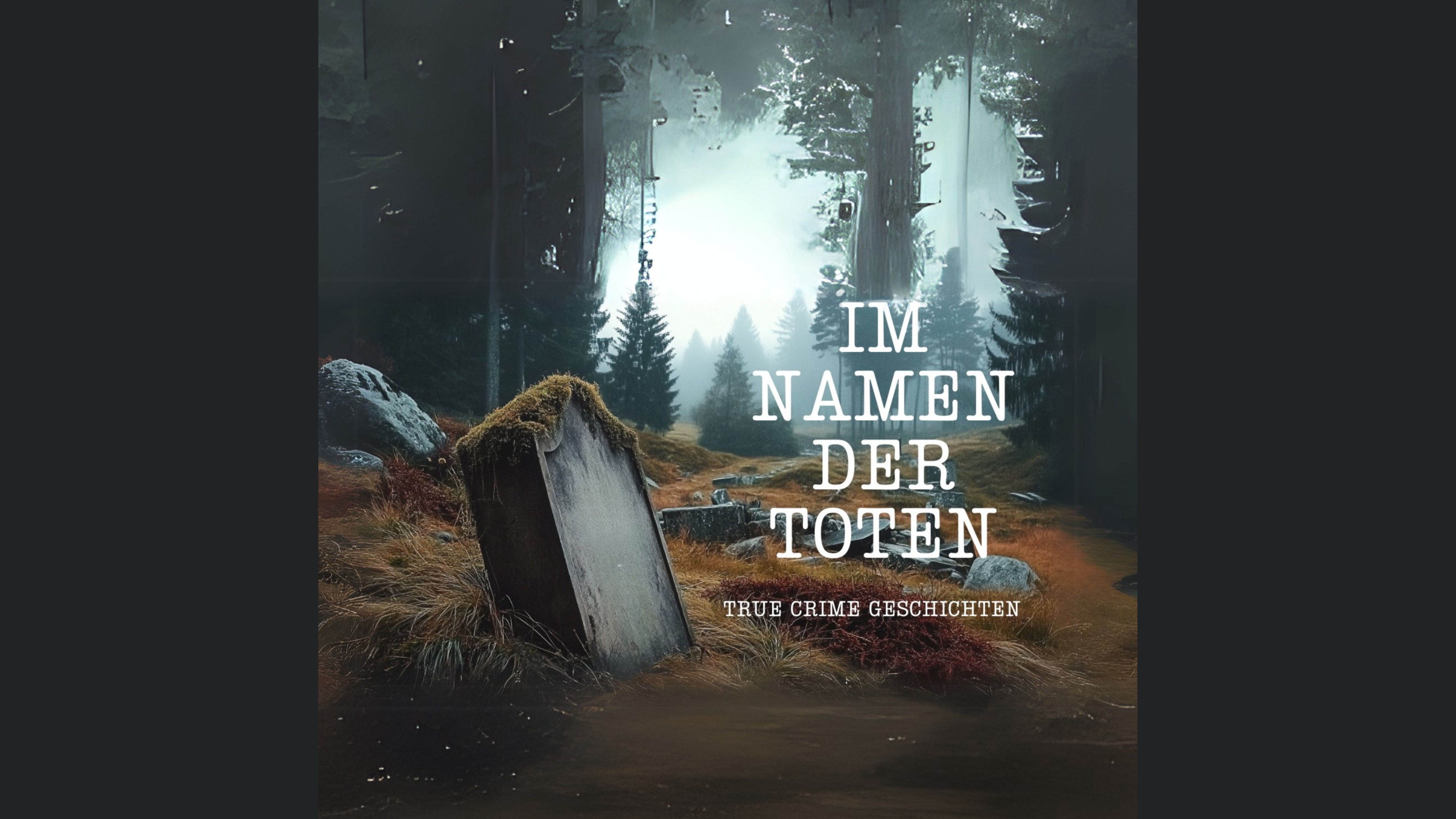 Im Namen der Toten - True Crime Geschichten