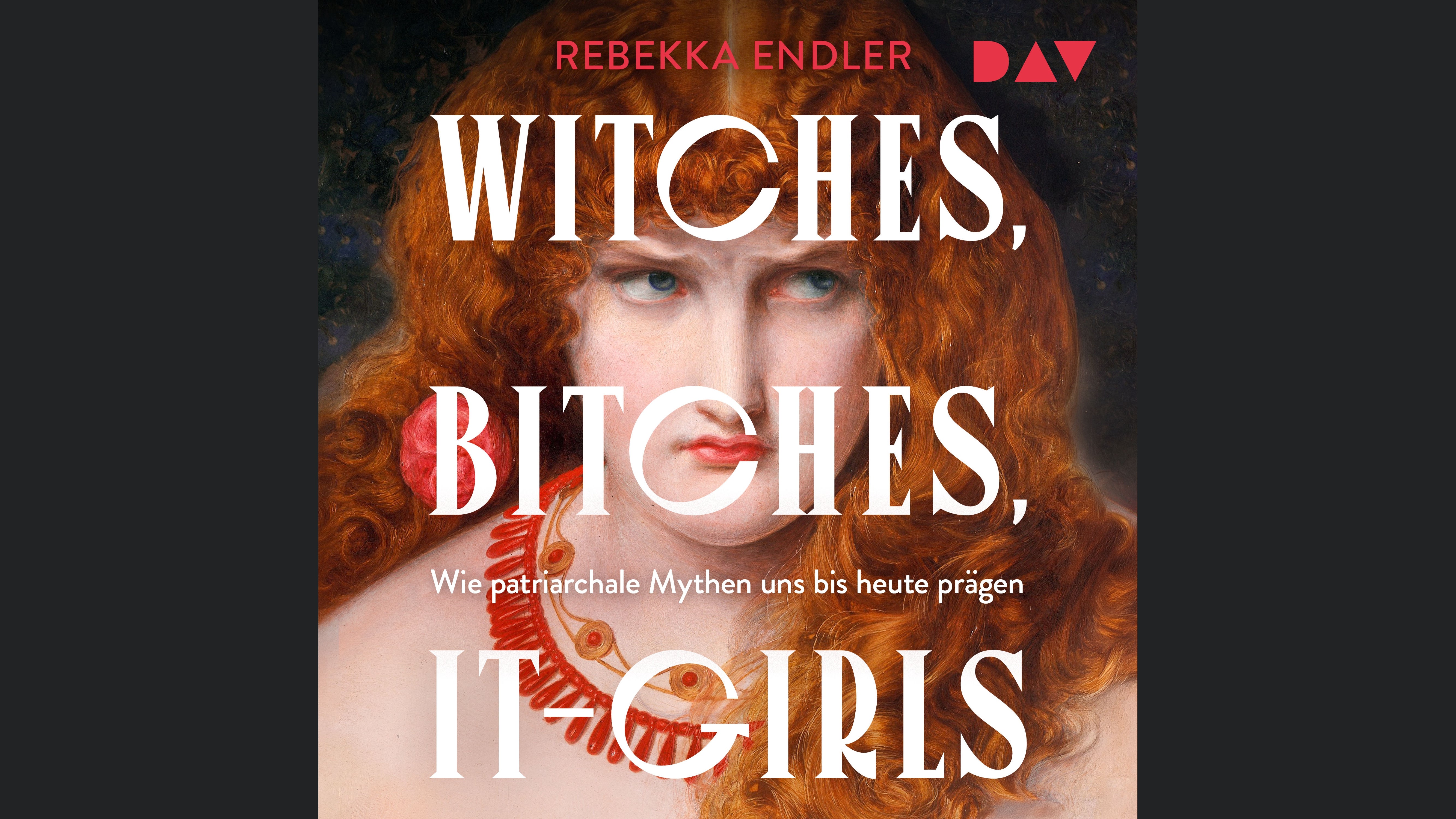 Witches, Bitches, It-Girls. Wie patriarchale Mythen uns bis heute prägen