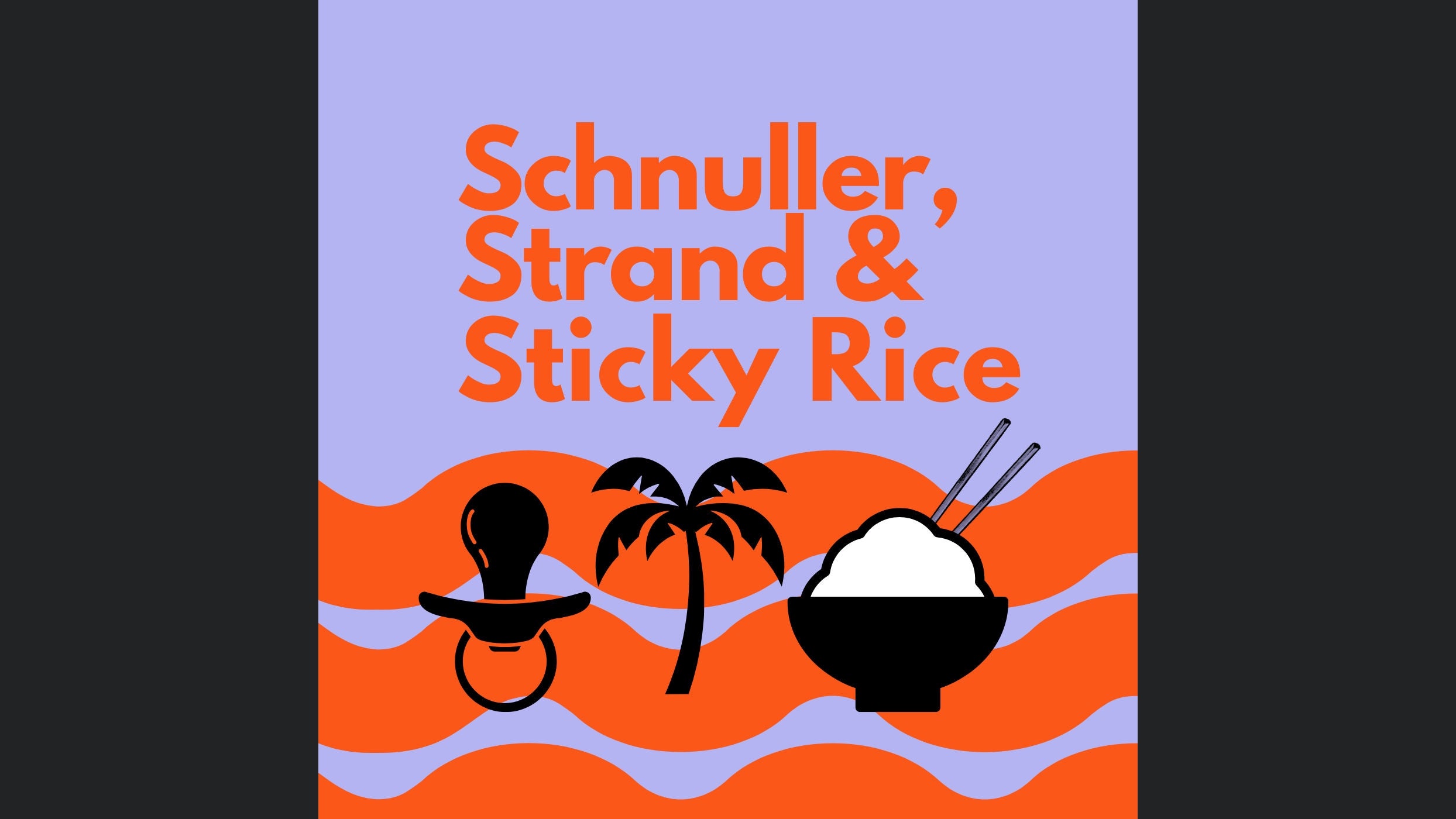 Schnuller, Strand & Sticky Rice