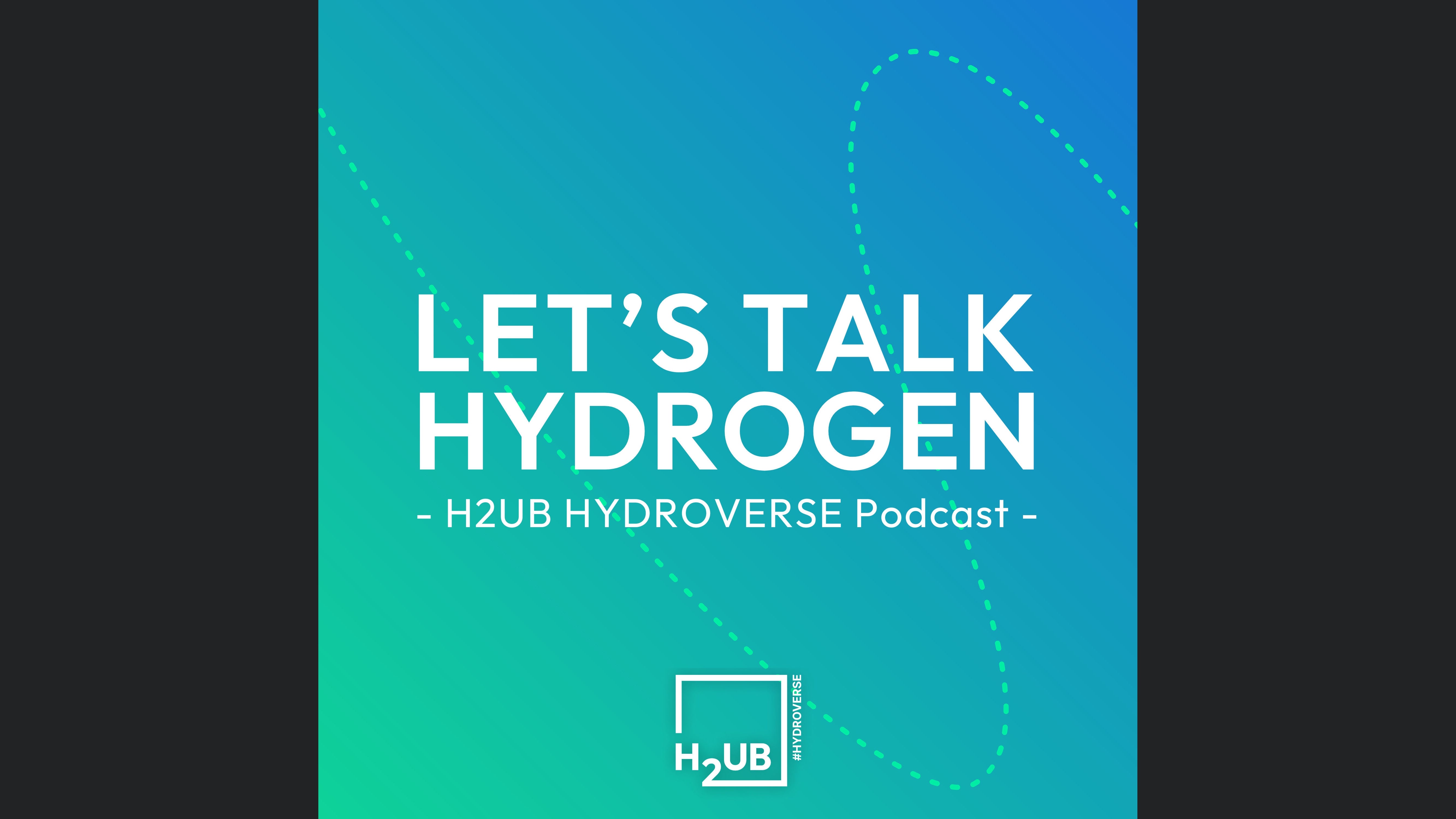 Let’s talk HYDROGEN – H2UB HYDROVERSE Podcast