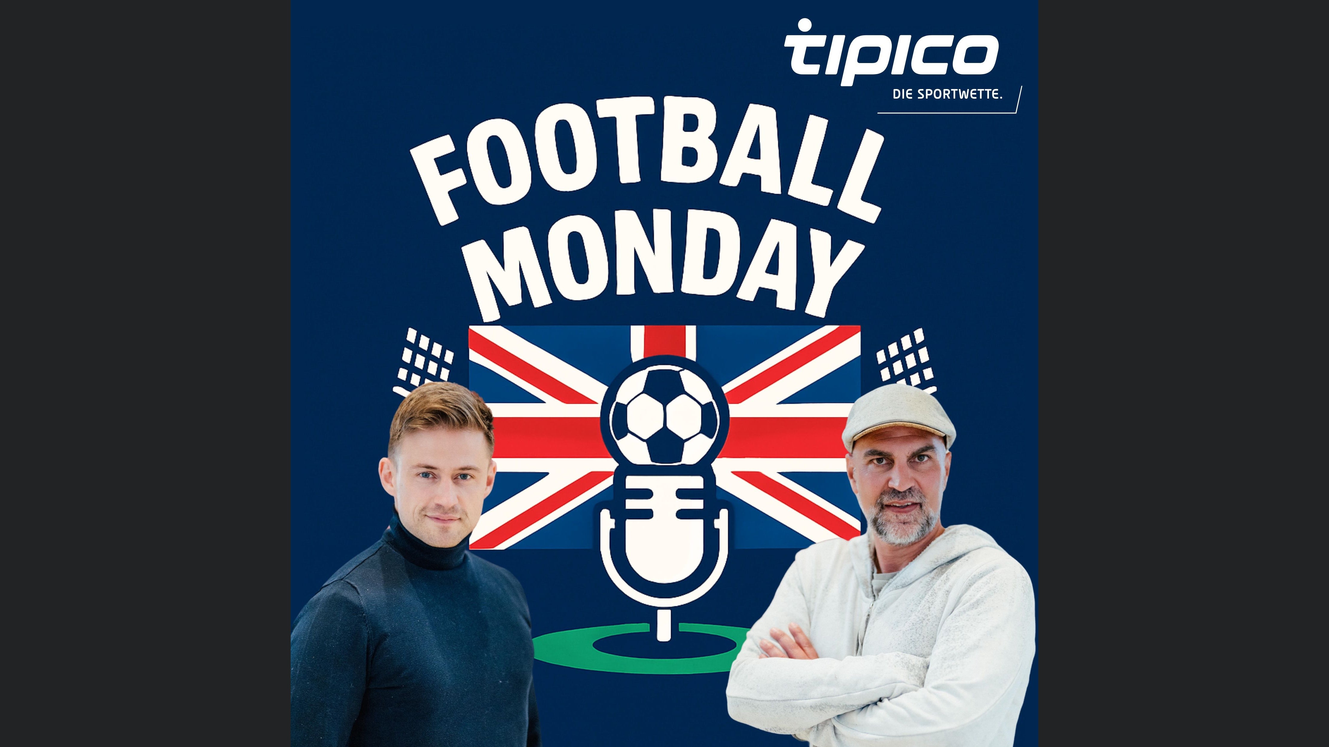 Football Monday – Der Premier-League-Podcast mit Markus Babbel & Cedric Pick