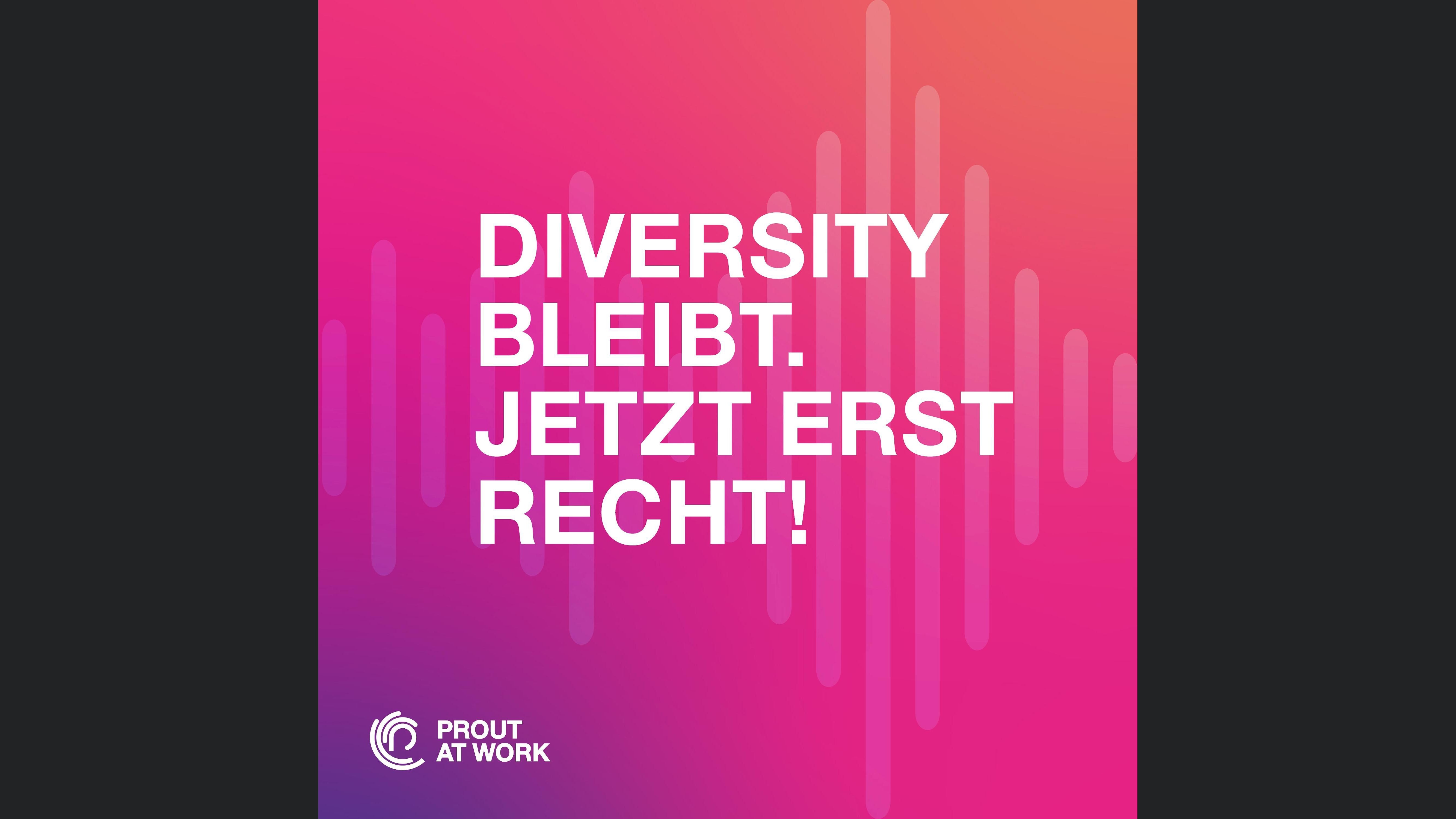 Diversity bleibt. Jetzt erst recht!