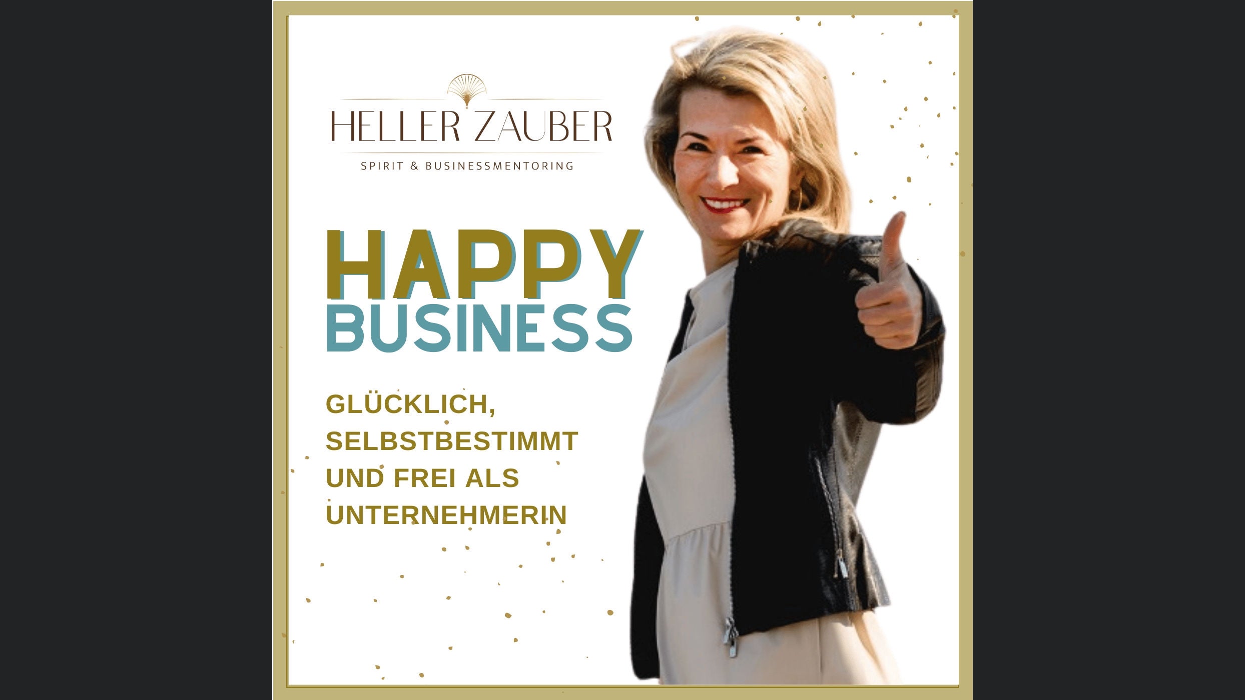 Happy Business - Glücklich, selbstbestimmt und frei als Unternehmerin