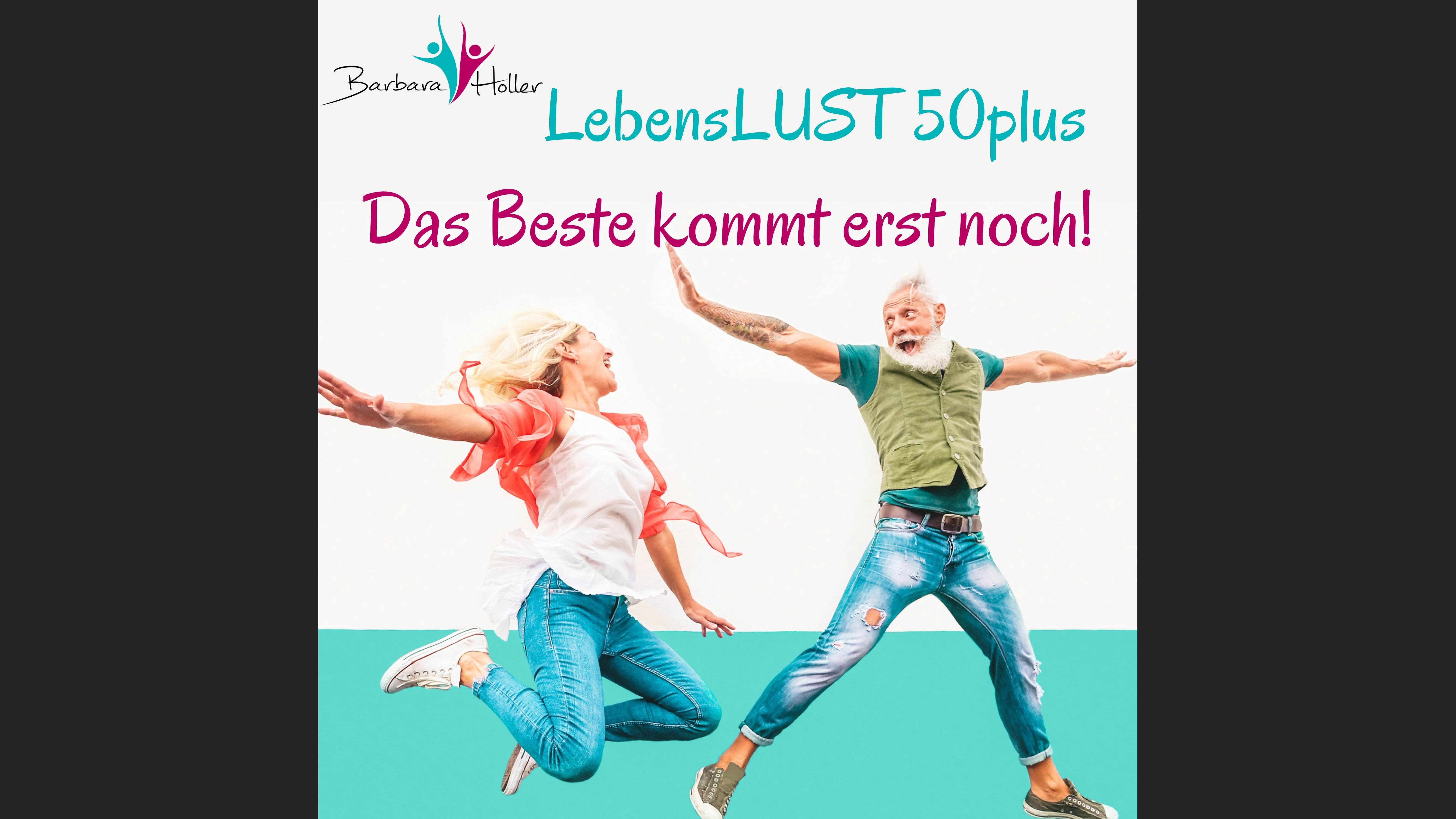 Lebenslust 50plus - Das Beste kommt erst noch!