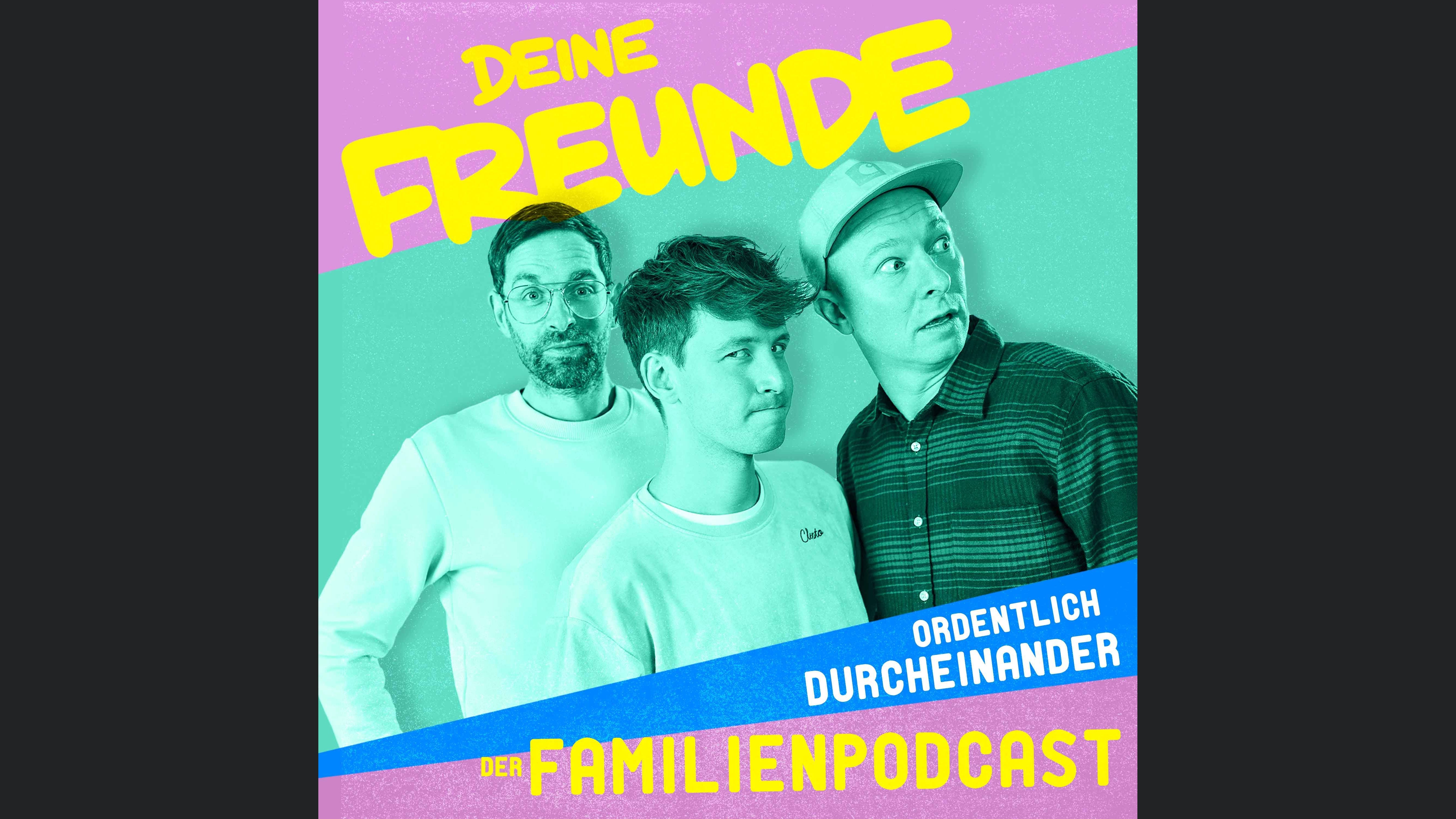 ORDENTLICH DURCHEINANDER - der Familienpodcast von Deine Freunde