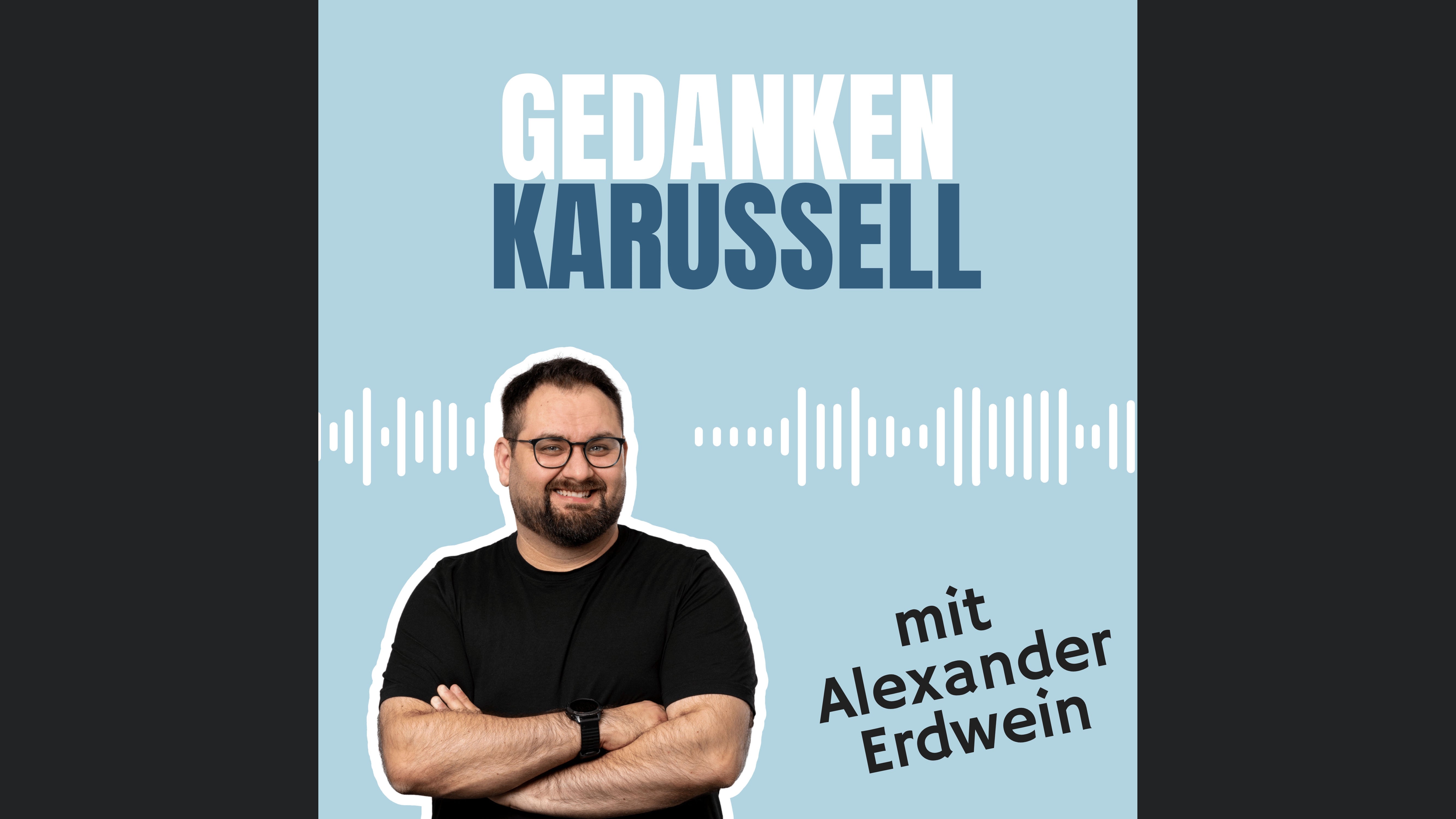 Gedankenkarussell mit Alex