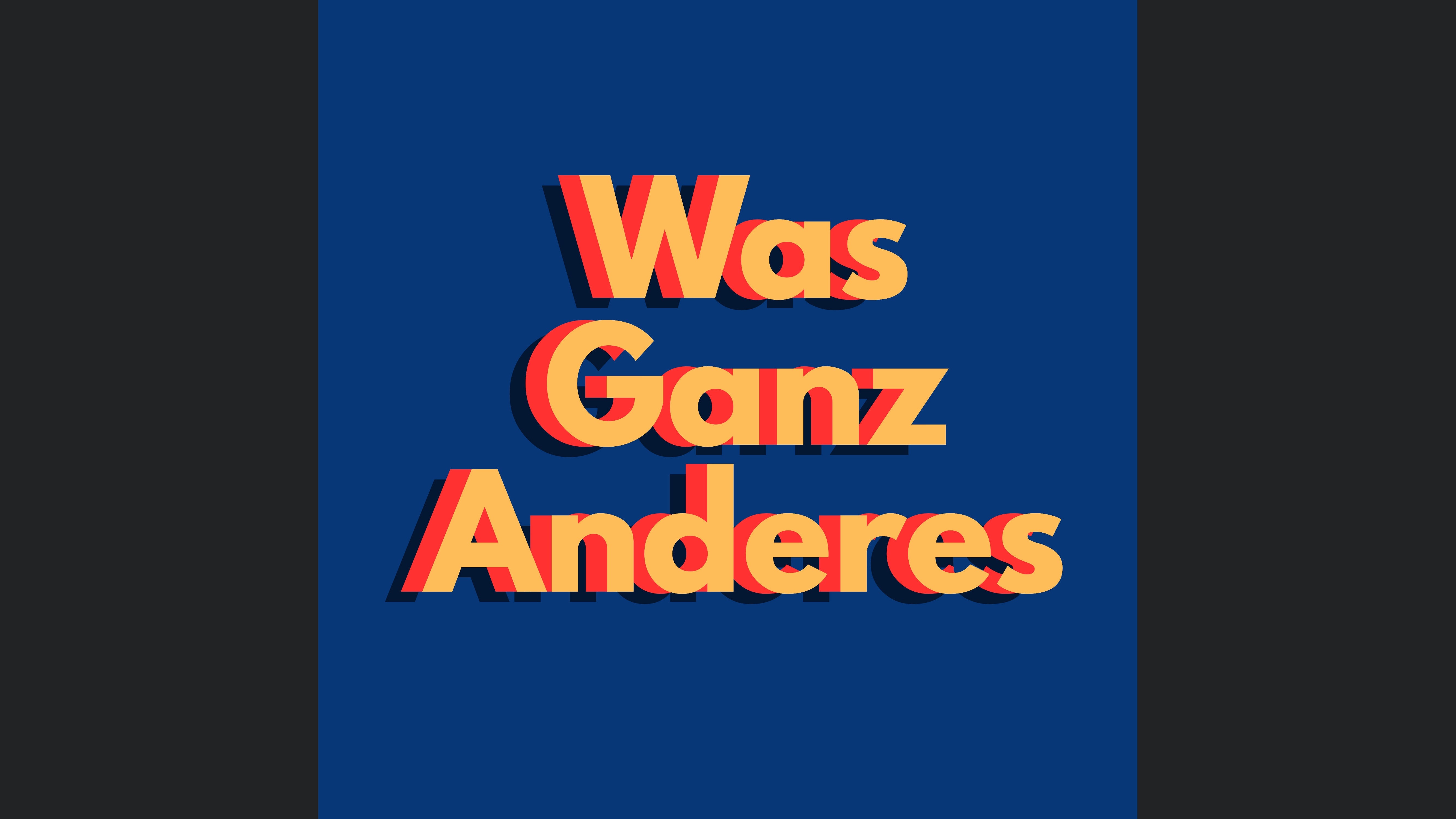 Was Ganz Anderes