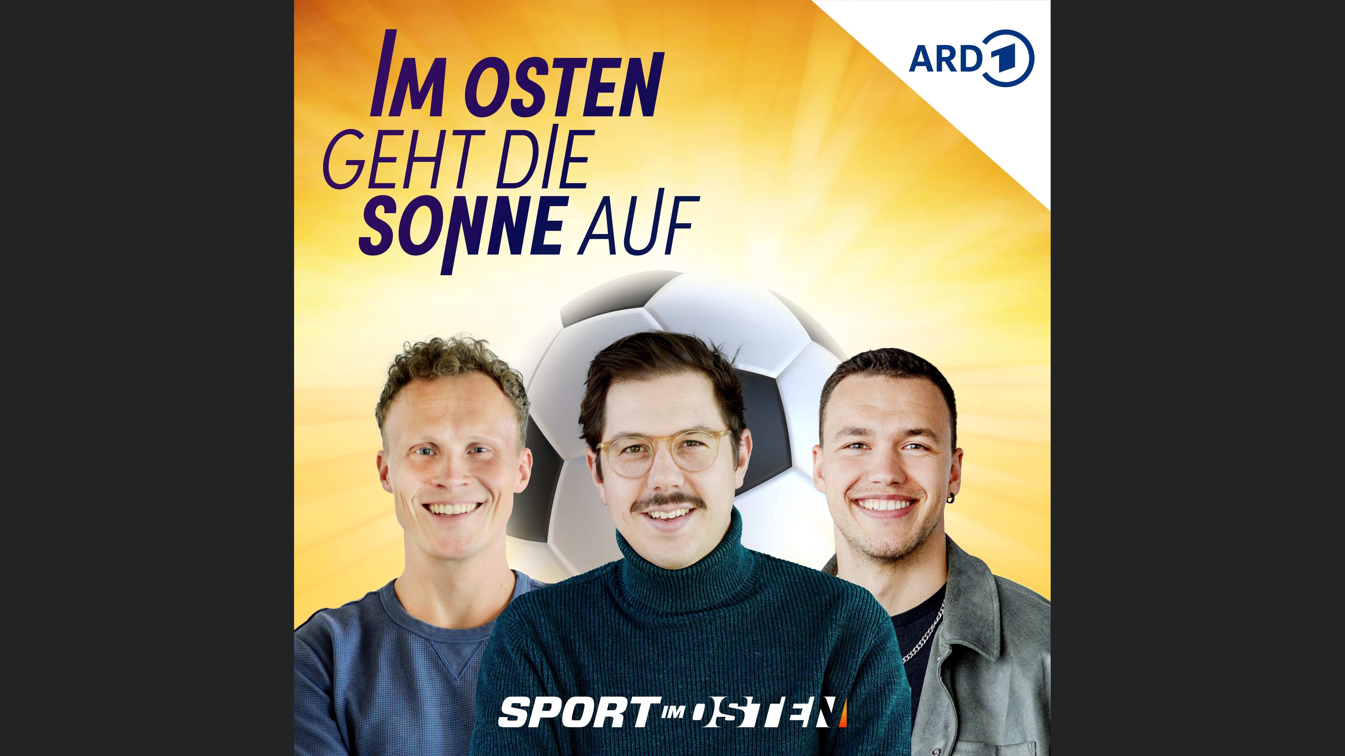 Im Osten geht die Sonne auf – der Fußballpodcast von Sport im Osten