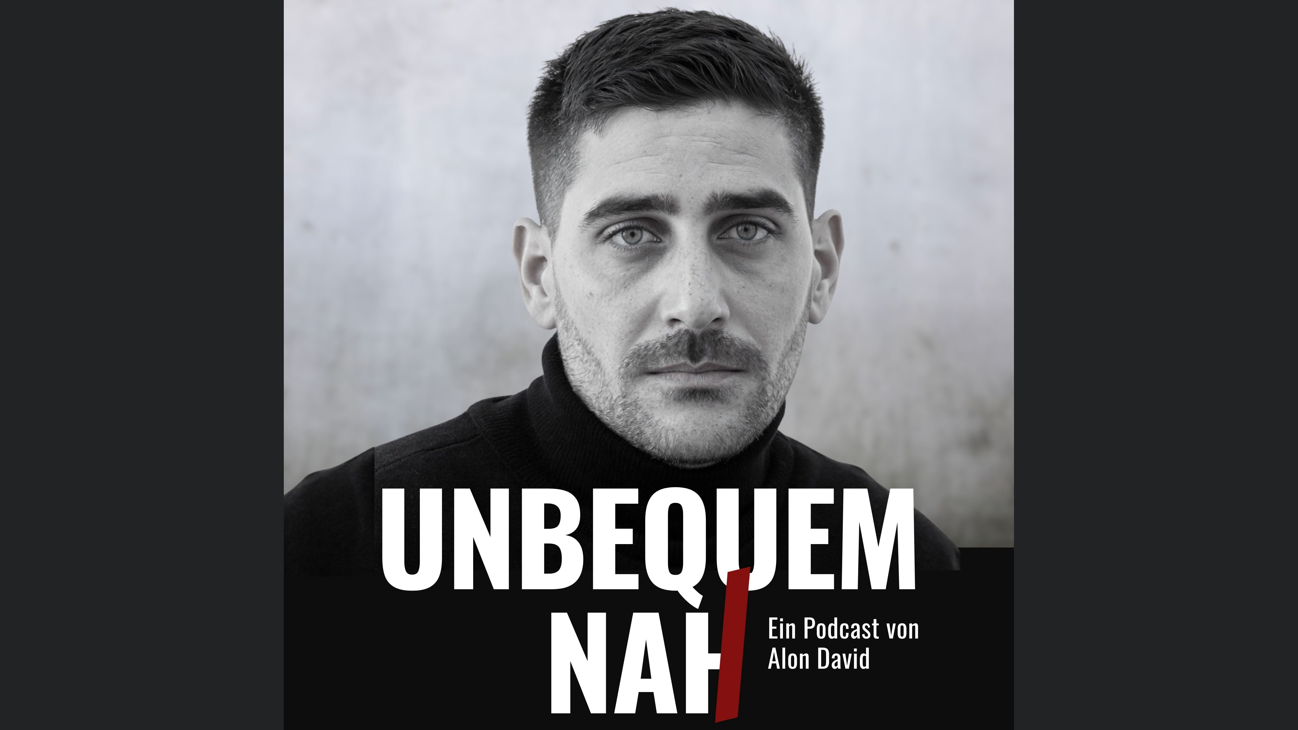 Unbequem nah - Der Podcast von Alon David