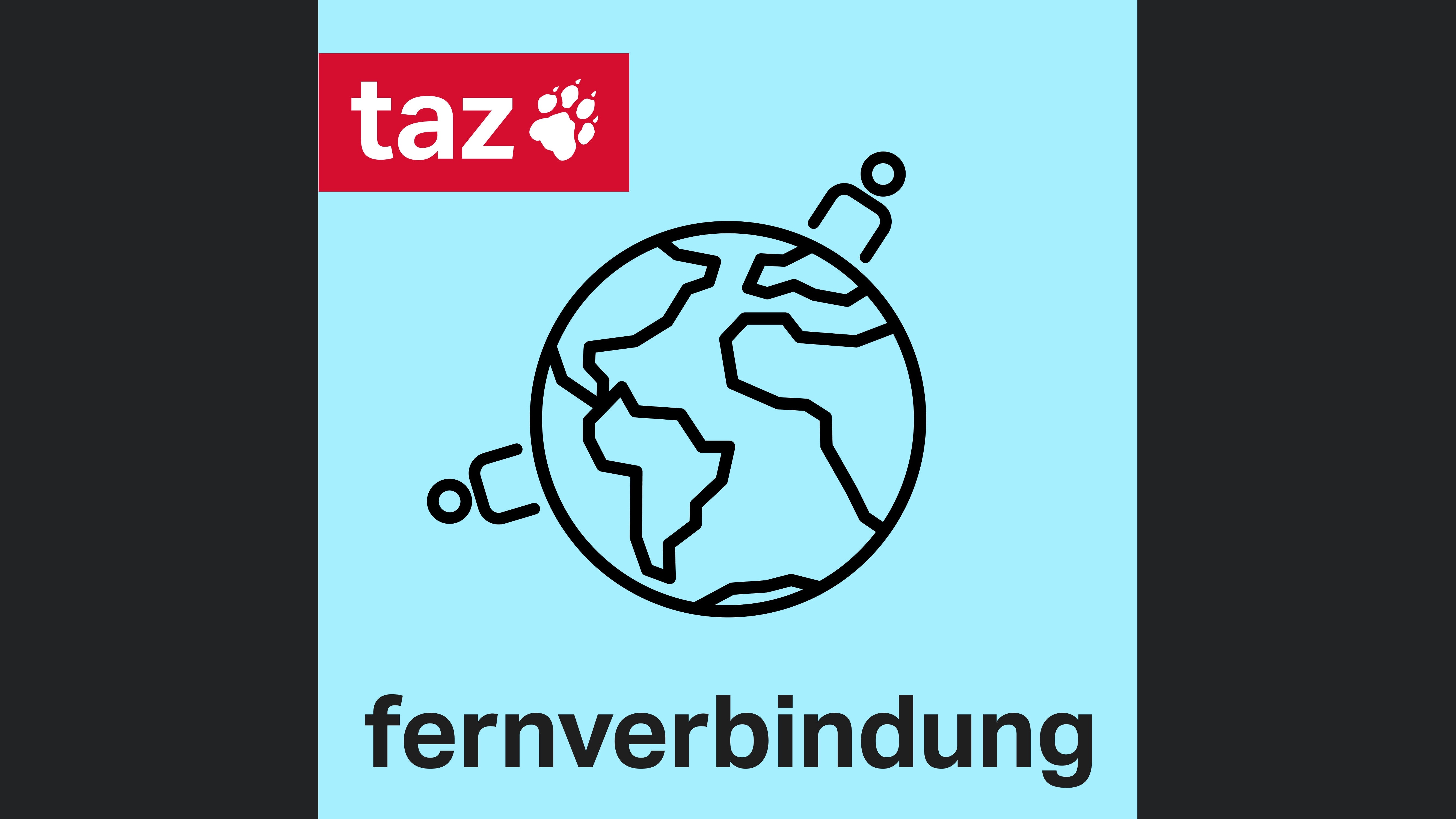 Fernverbindung - Der Auslands-Podcast der taz
