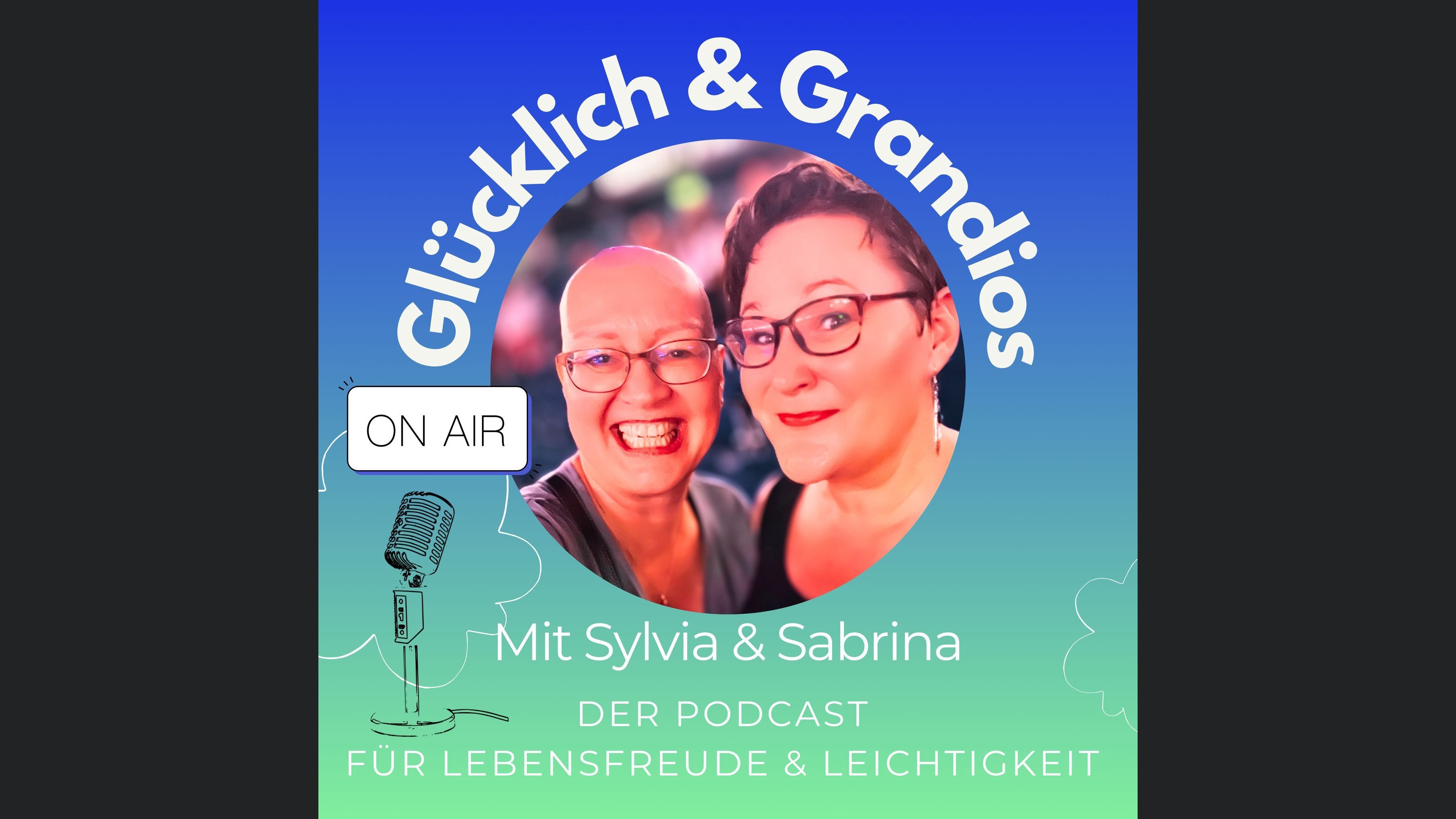 Glücklich & Grandios - Der Podcast für Lebensfreude und Leichtigkeit