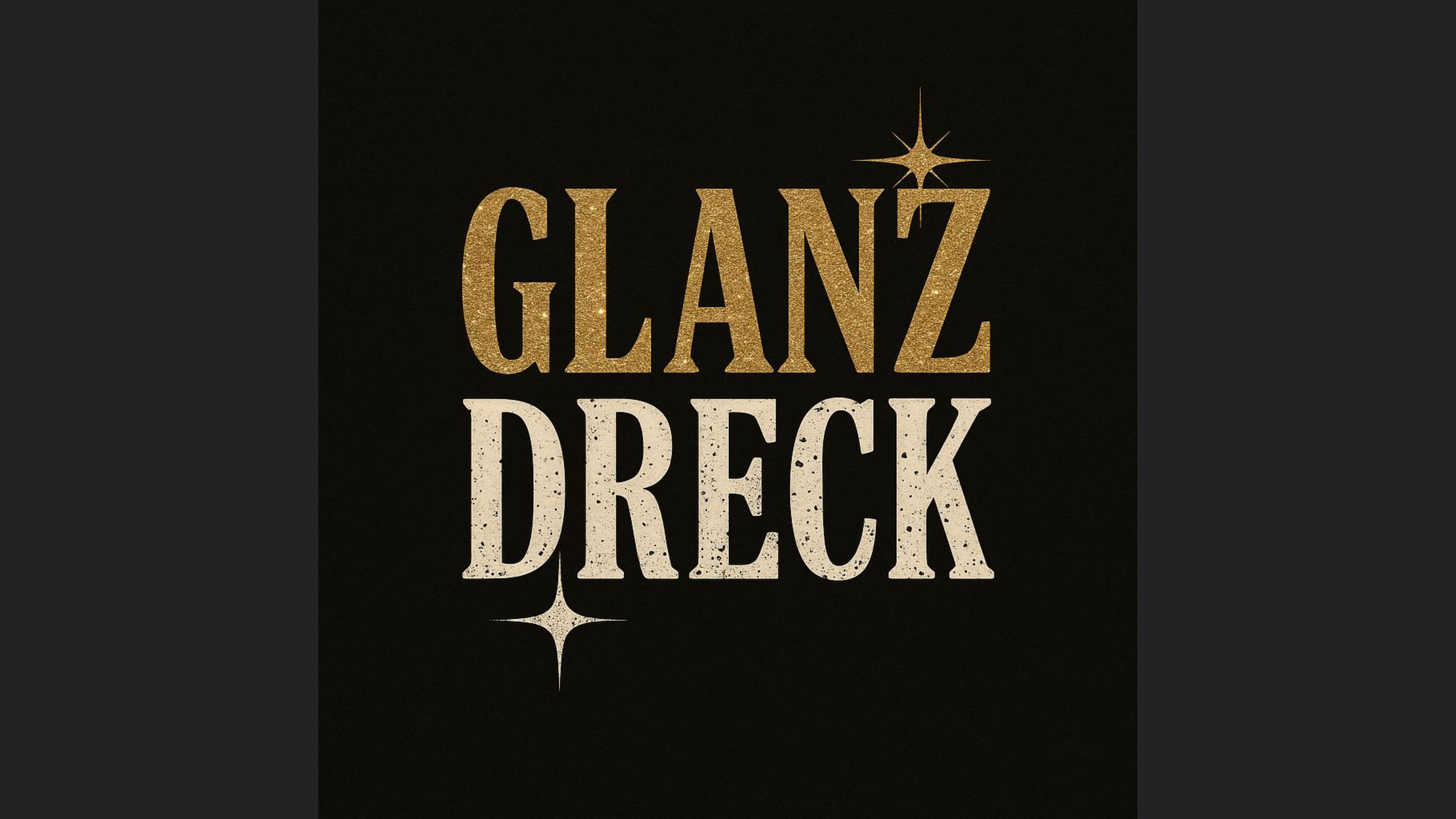 Glanz Dreck: Glanz außen, Dreck innen – und am Ende: ein bitterer Nachgeschmack.“