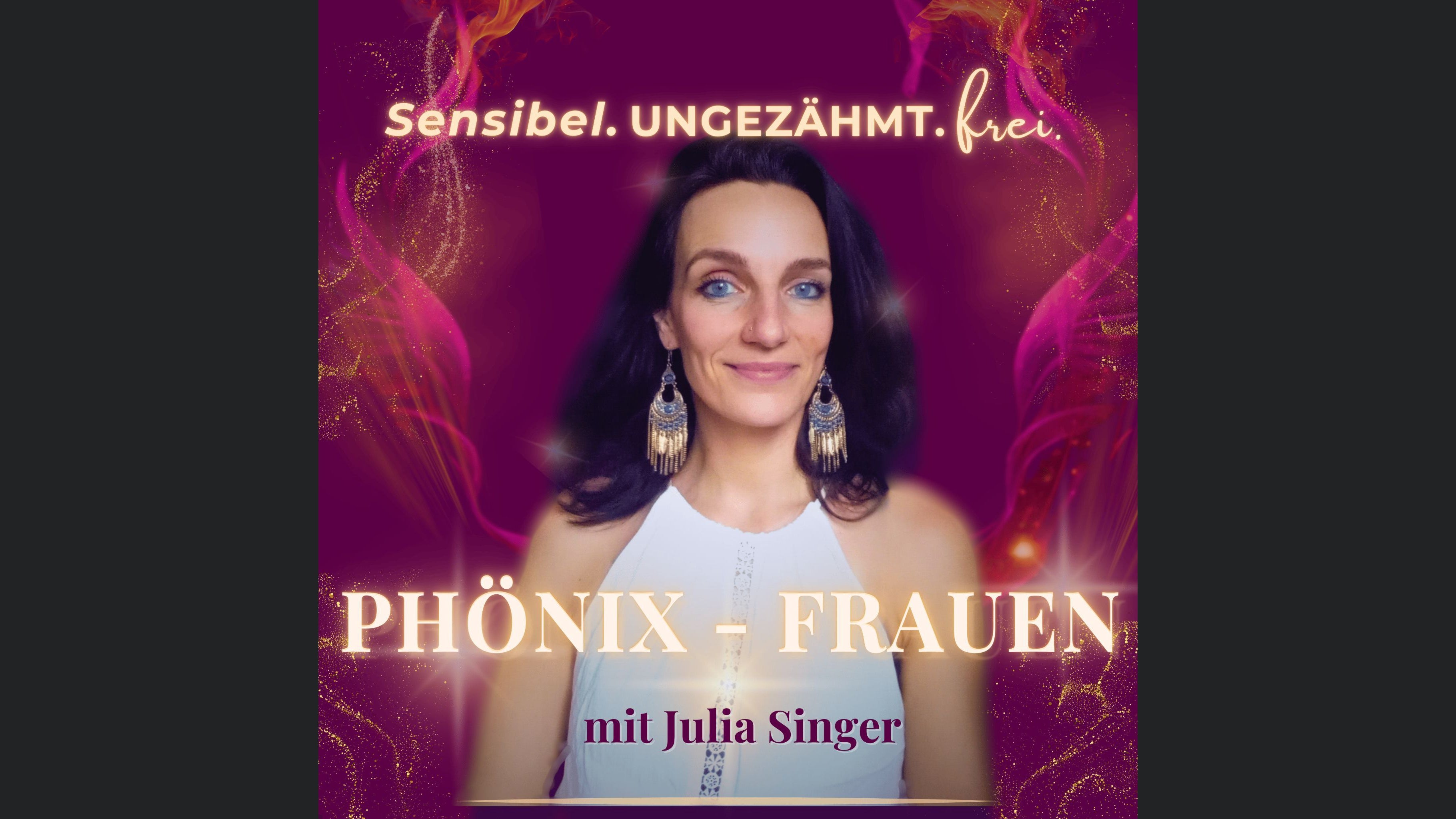 PHÖNIX-FRAUEN: Sensibel. Ungezähmt. Frei.