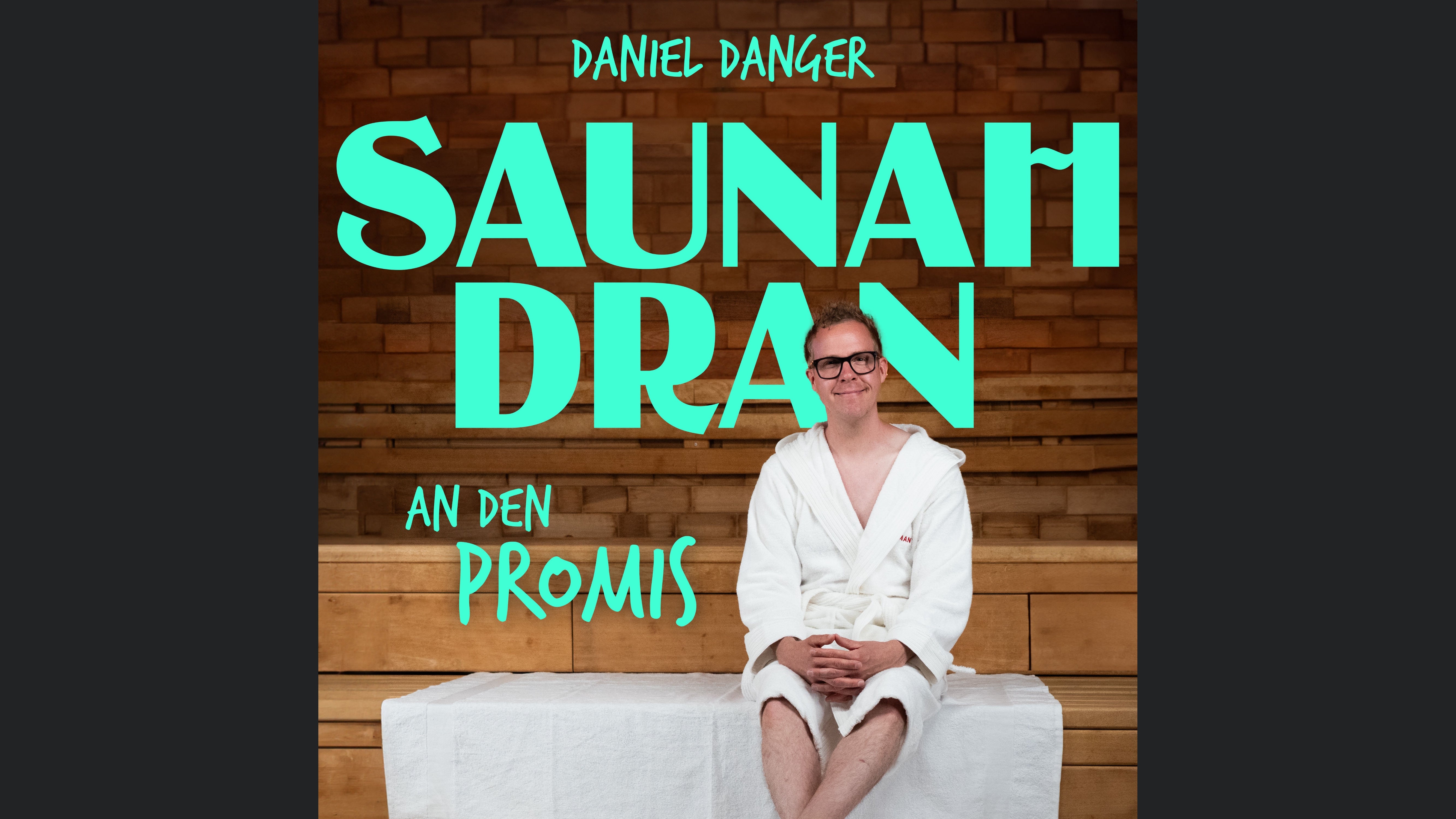 Saunah Dran - mit Daniel Danger