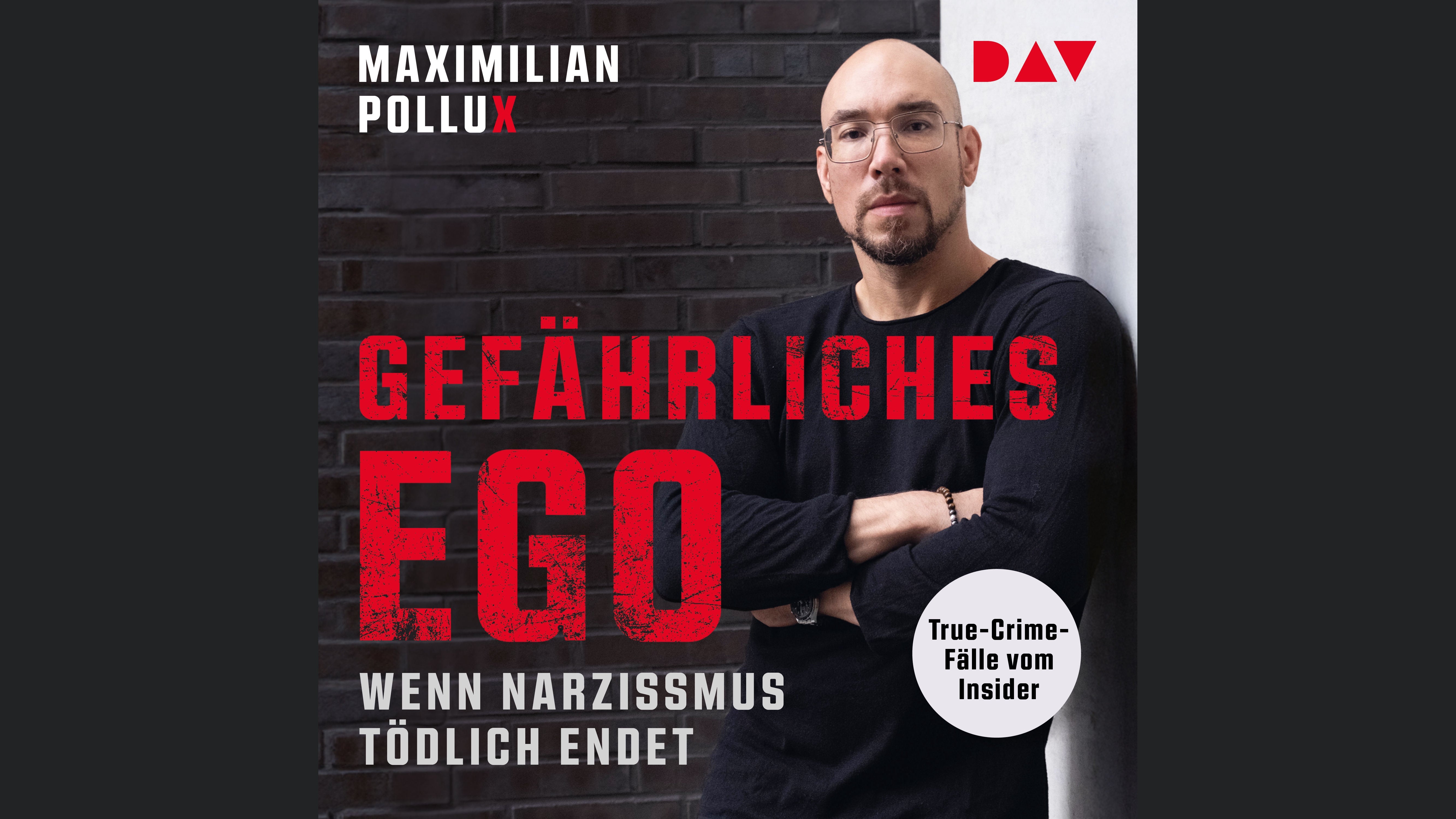 Gefährliches Ego. Wenn Narzissmus tödlich endet. True-Crime-Fälle vom Insider