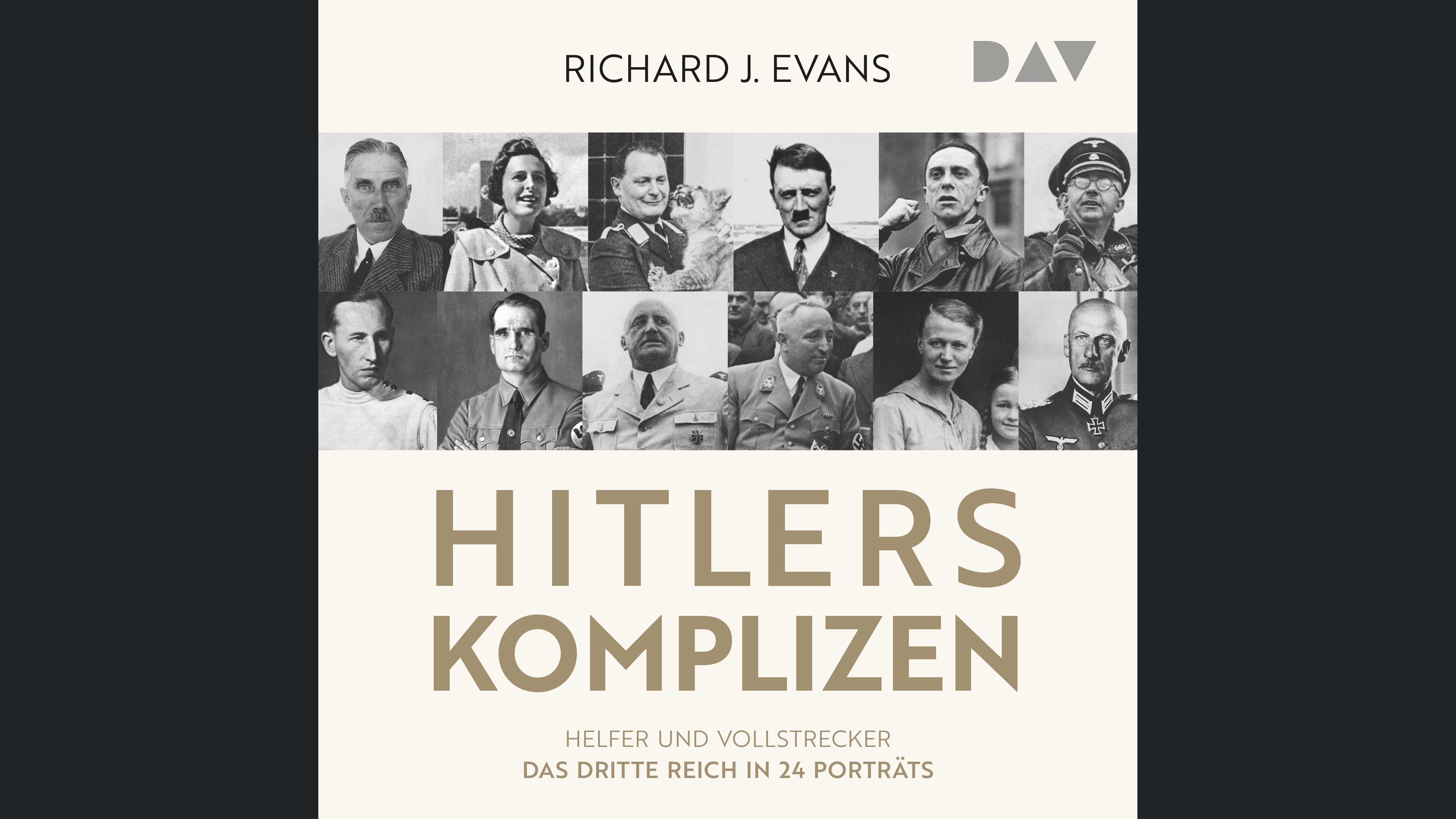 Hitlers Komplizen – Helfer und Vollstrecker: Das Dritte Reich in 24 Porträts